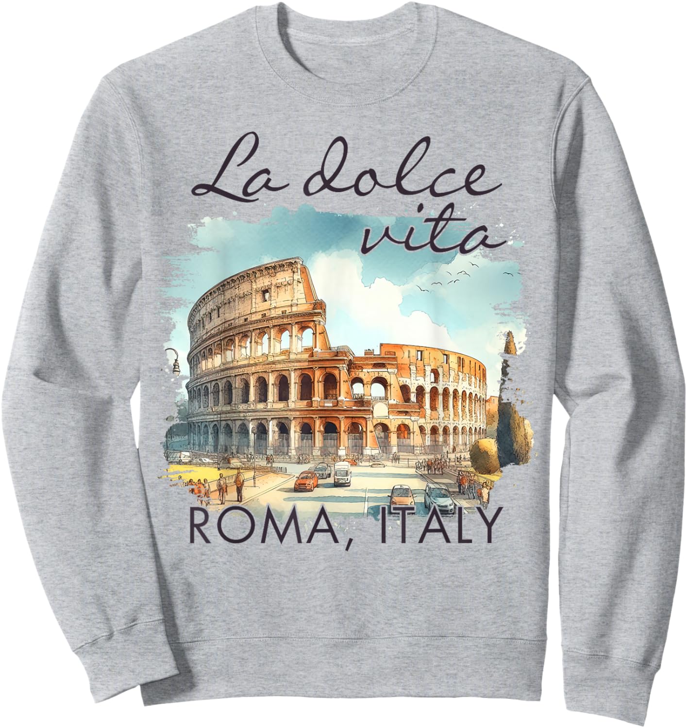 Roma Italy Traveling Colosseum Trip La Dolce Vita Roma Italy Sweatshirt - Sweatshirt | Ash