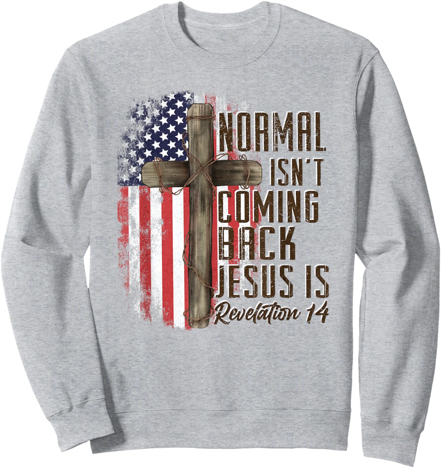 Normal Isn't Coming Back Jesus is Christian American Flag Sweatshirt - Sweatshirt | Ash