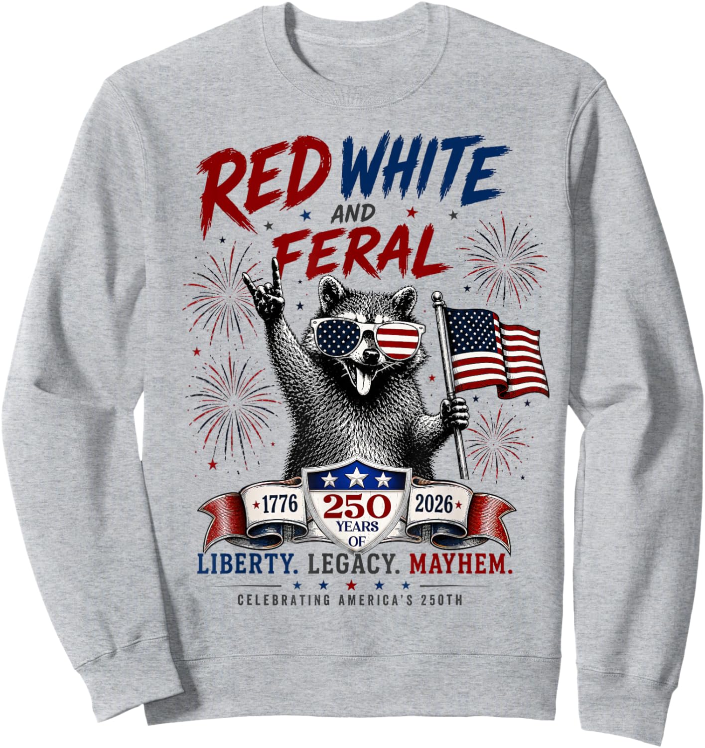 250 Years Red White and Feral Raccoon 4th of July USA Flag Sweatshirt - Sweatshirt | Ash