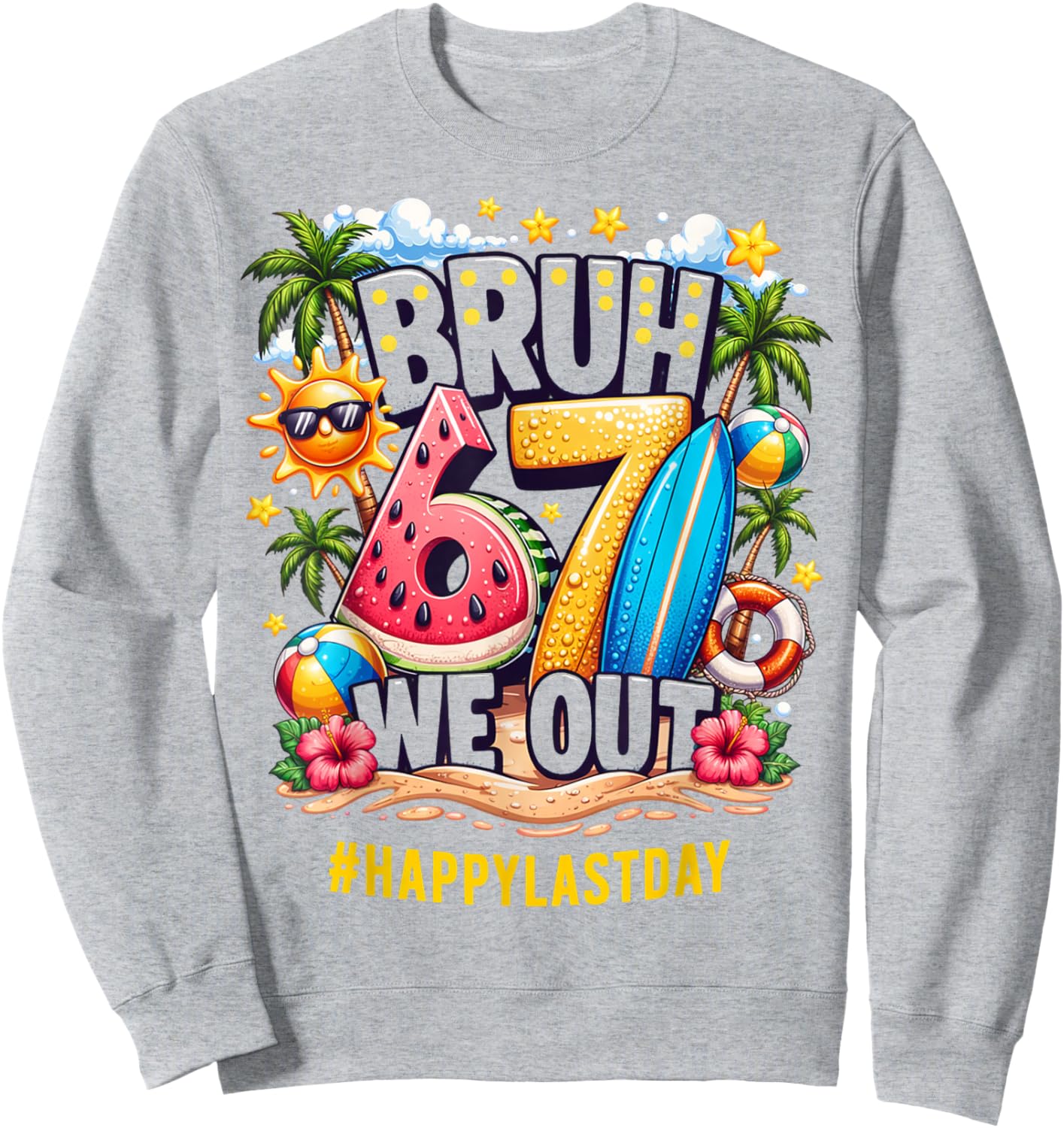 Cute Bruh 67 Last Day of School Sweatshirt - Sweatshirt | Ash