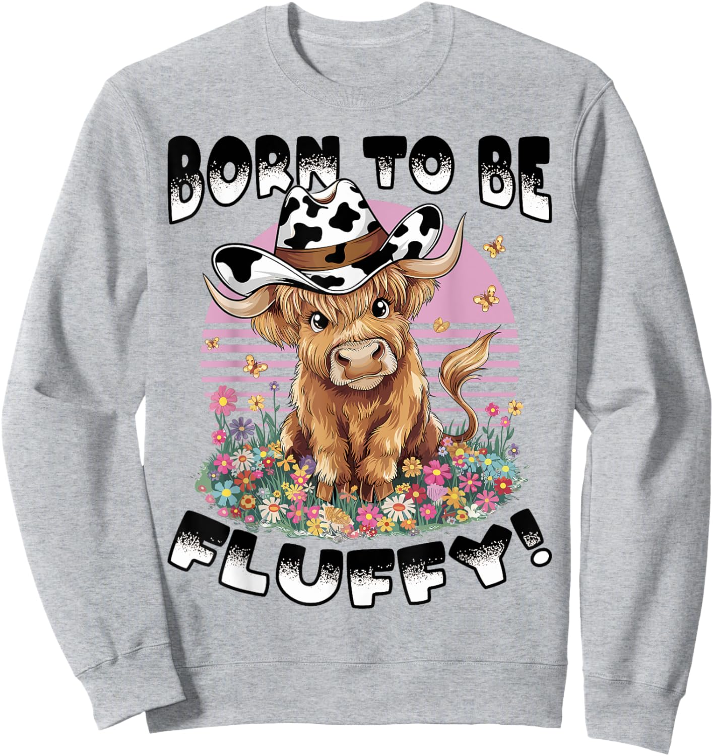 Scottish Highland Cow Born to be Fluffy! Sweatshirt - Sweatshirt | Ash