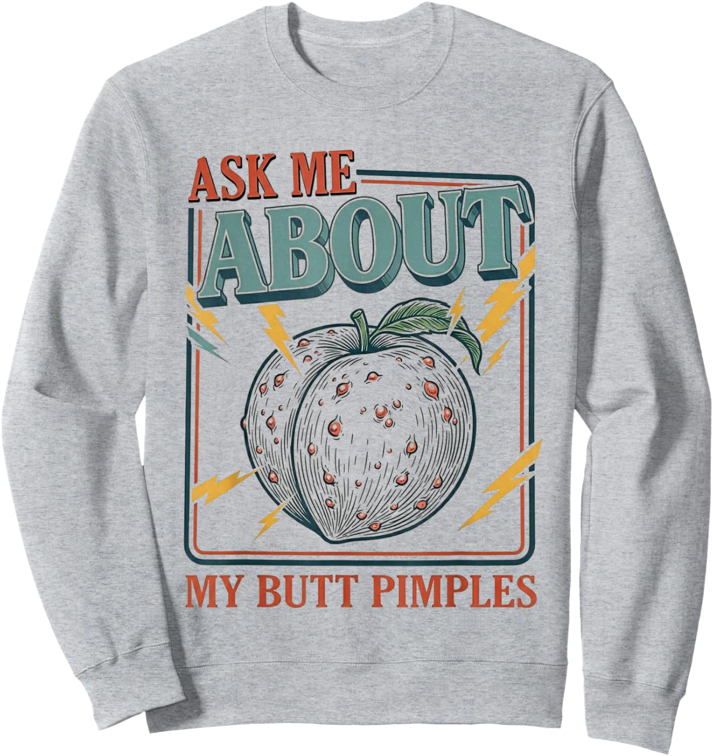 Embarrassing Shirt Naughty Funny Inappropriate Adult Humor Sweatshirt - Sweatshirt | Ash
