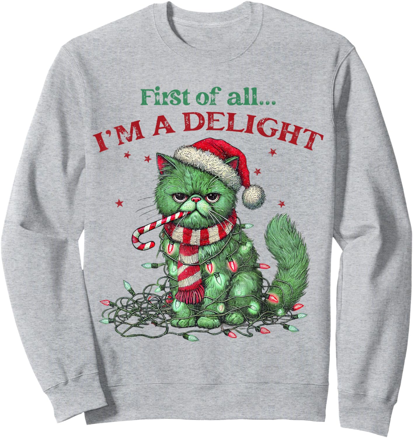 Snarky Christmas Cat First Of All I'm A Delight Sarcastic Women Sweatshirt - Sweatshirt | Ash