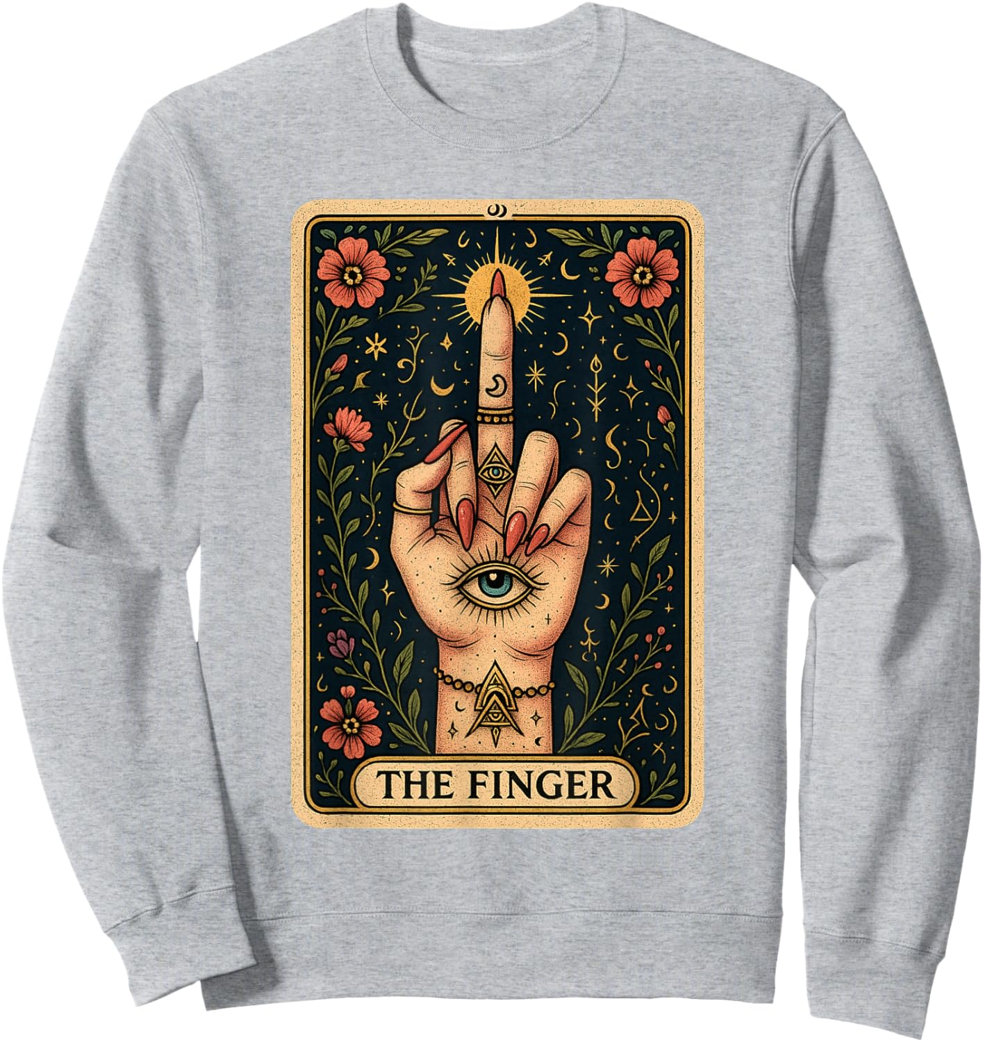Sarcasm Sarcastic Humor Middle Finger The Finger Tarot Card Sweatshirt - Sweatshirt | Ash
