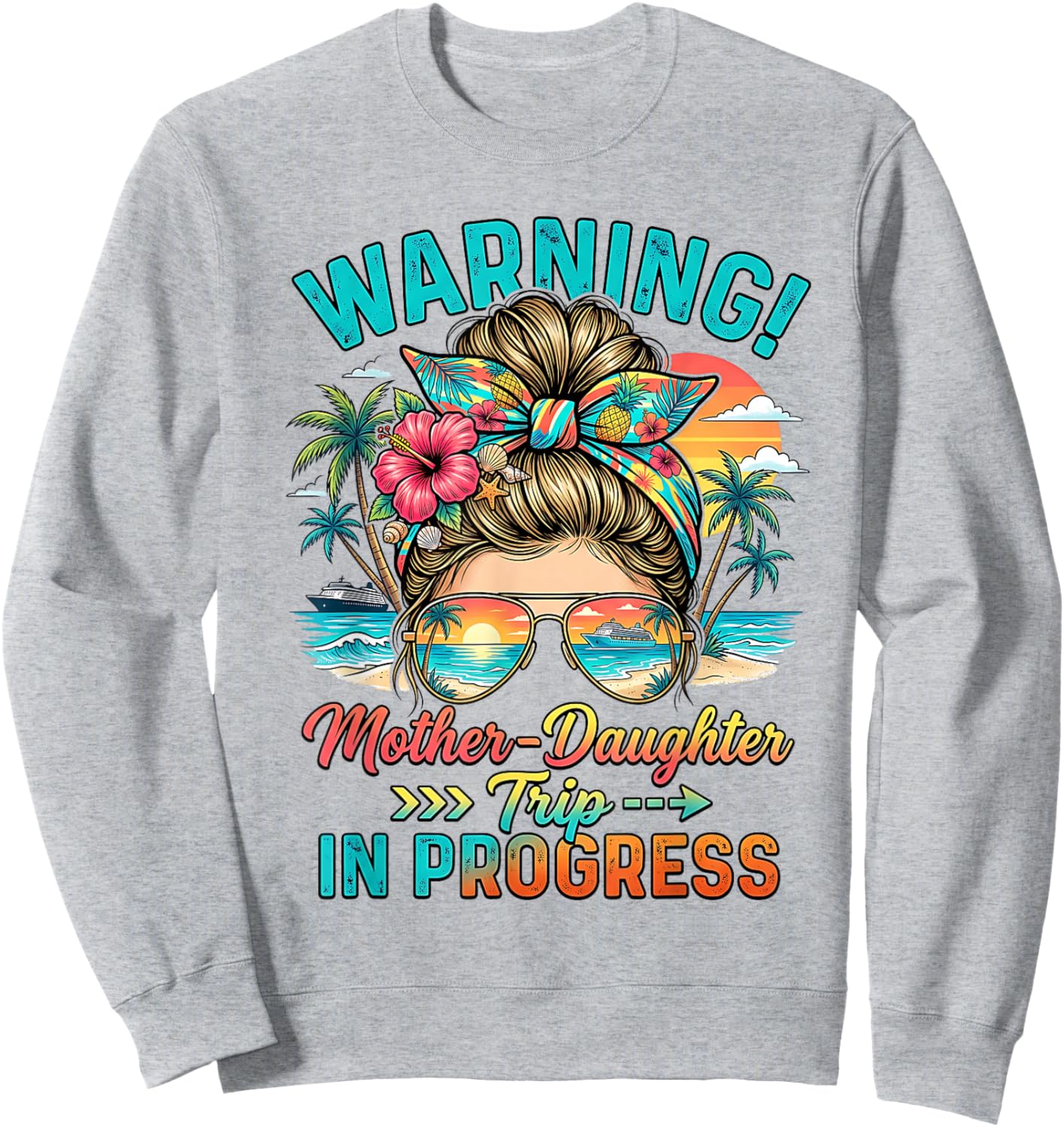 Warning Mother Daughter Trip in Progress Beach Vacation Sweatshirt - Sweatshirt | Ash