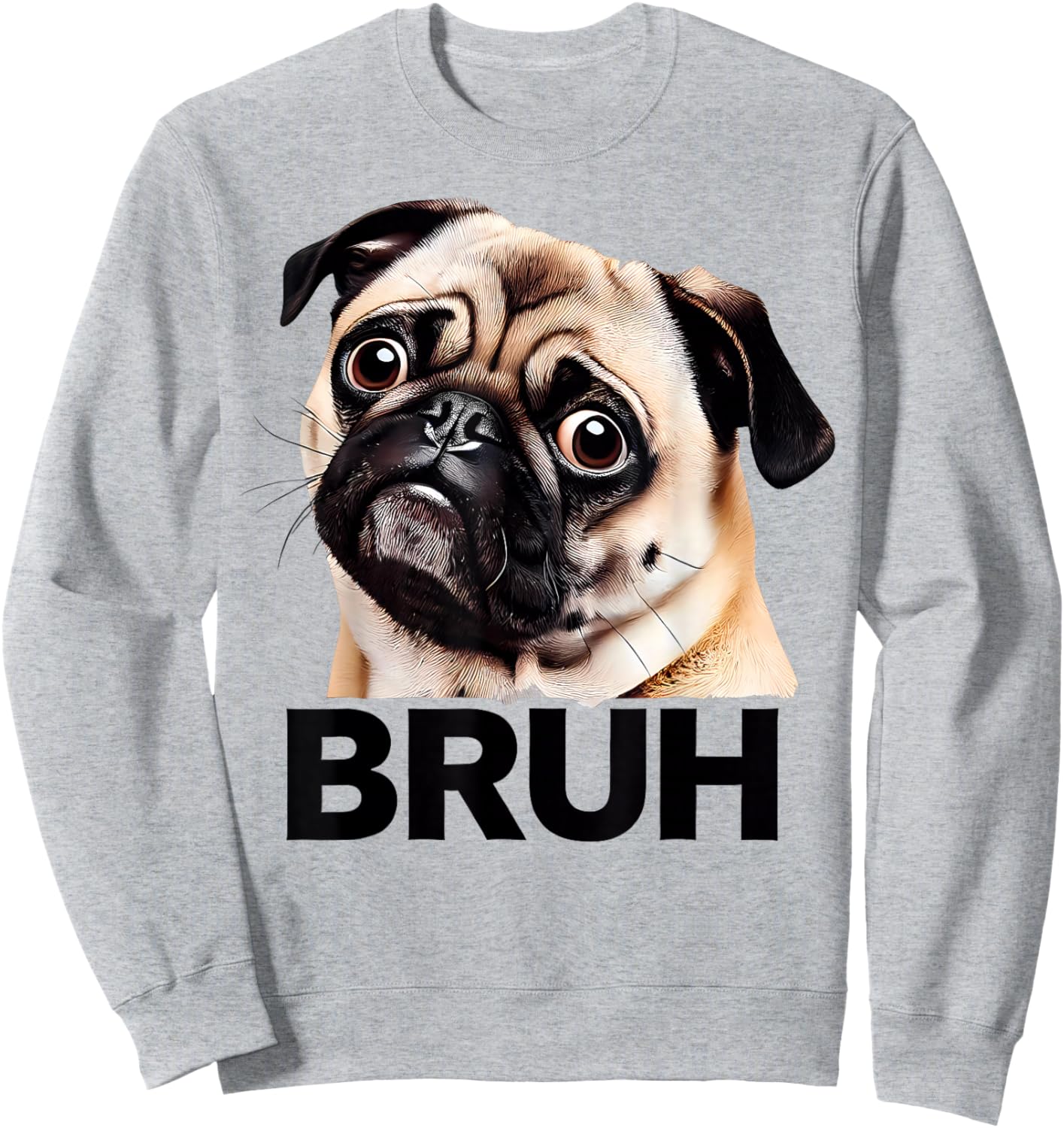 Funny Pug Bruh Silly Puppy Dog Lover Humor Sweatshirt - Sweatshirt | Ash