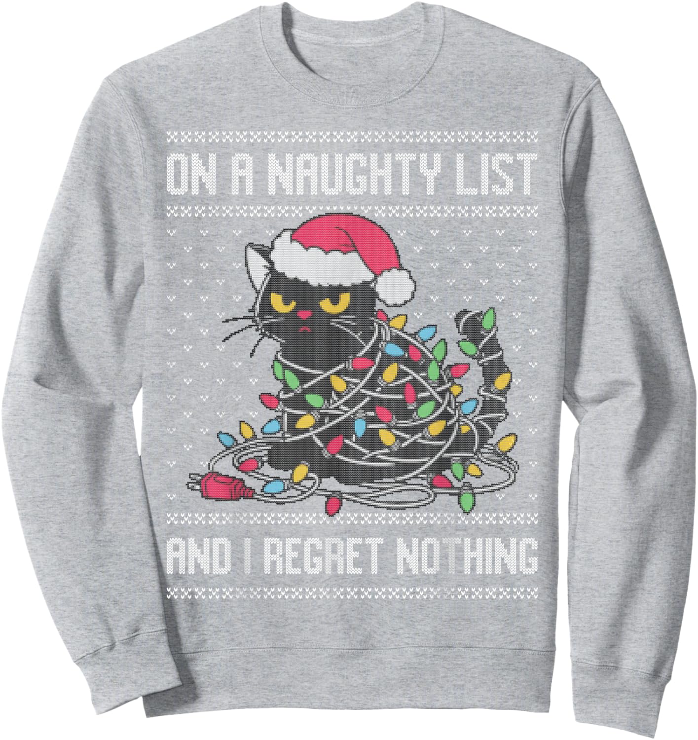 On a naughty list and I regret nothing, cat Christmas lights Sweatshirt - Sweatshirt | Ash
