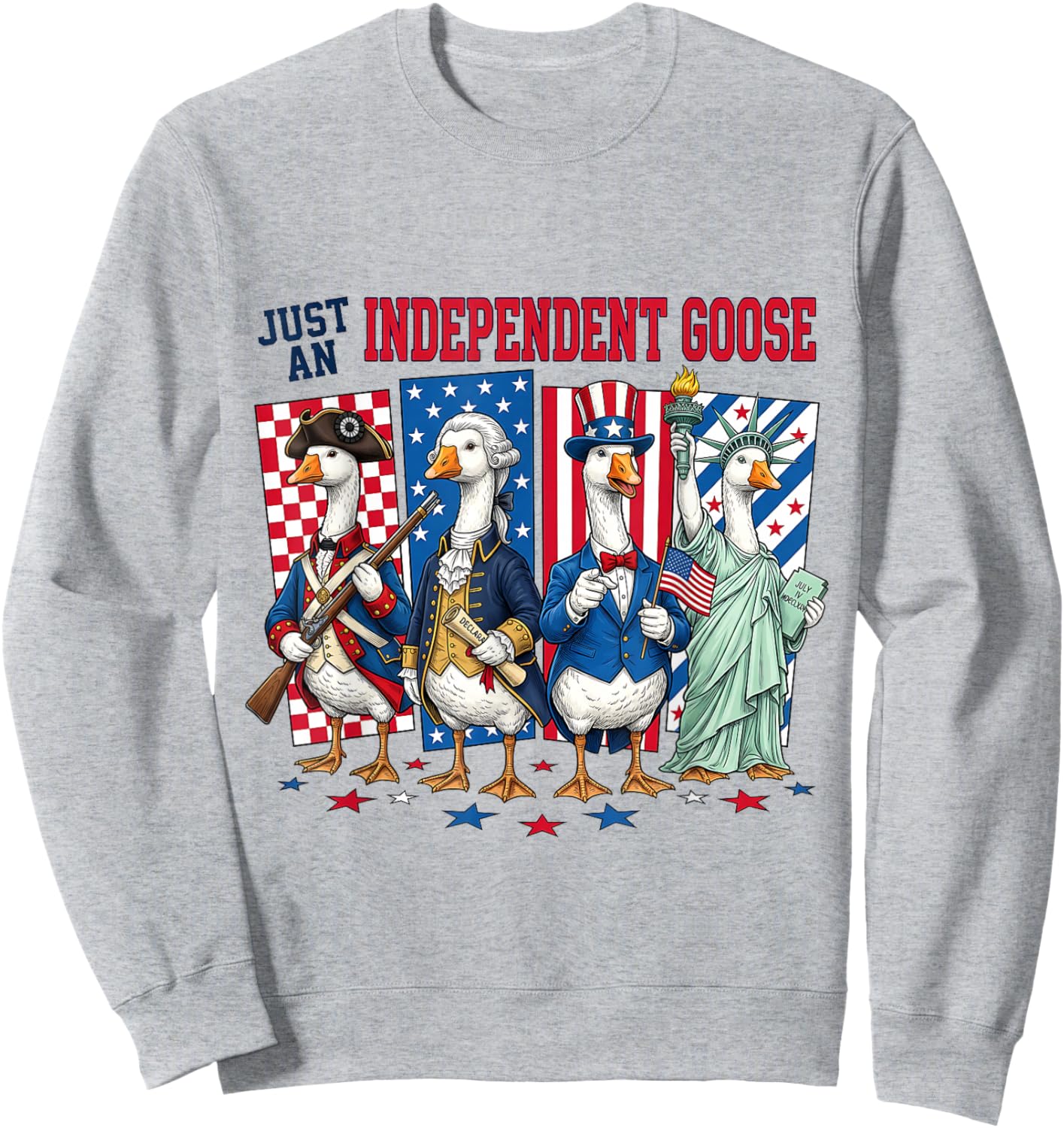Just an Independent Goose Patriotic Funny USA Sweatshirt - Sweatshirt | Ash