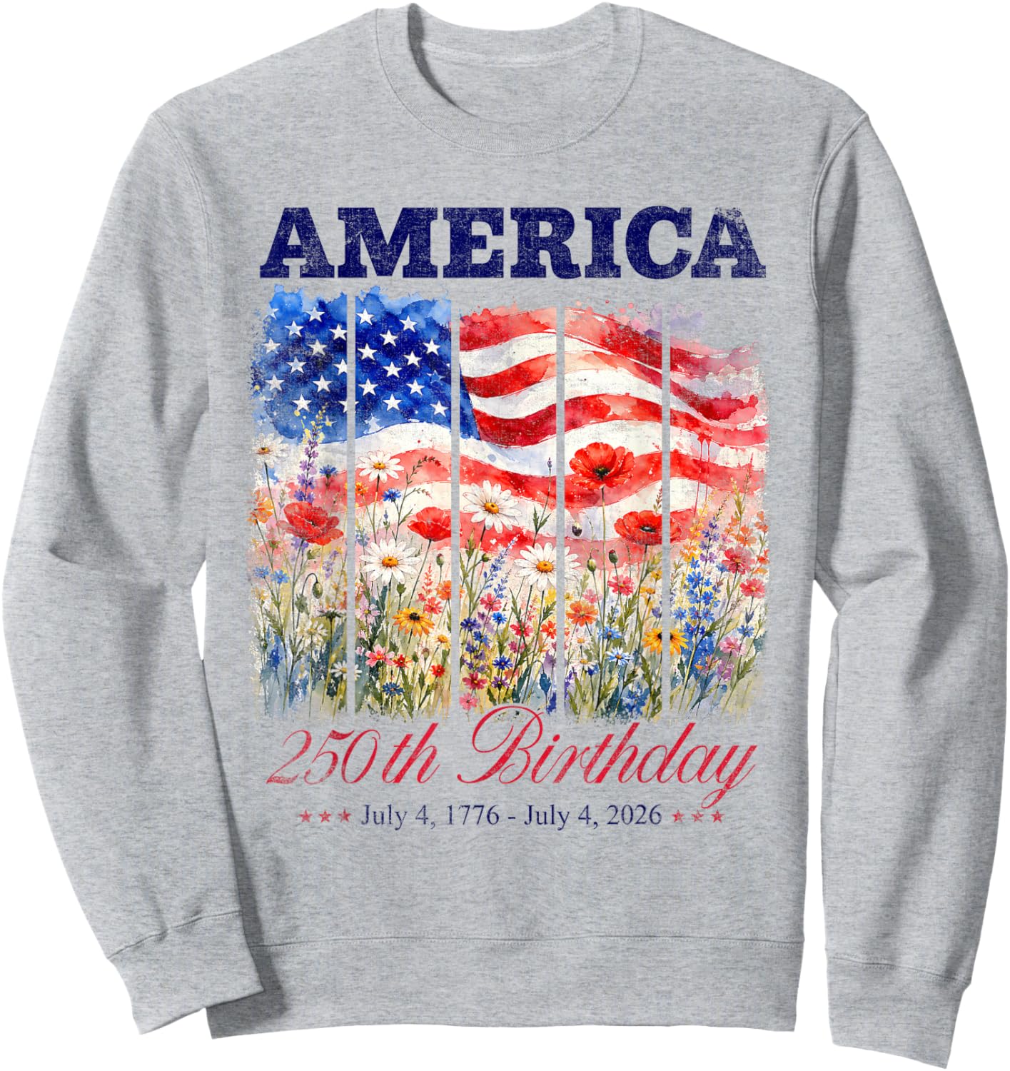 250th Birthday 250 Anniversary 250 Years USA 4th July Sweatshirt - Sweatshirt | Ash
