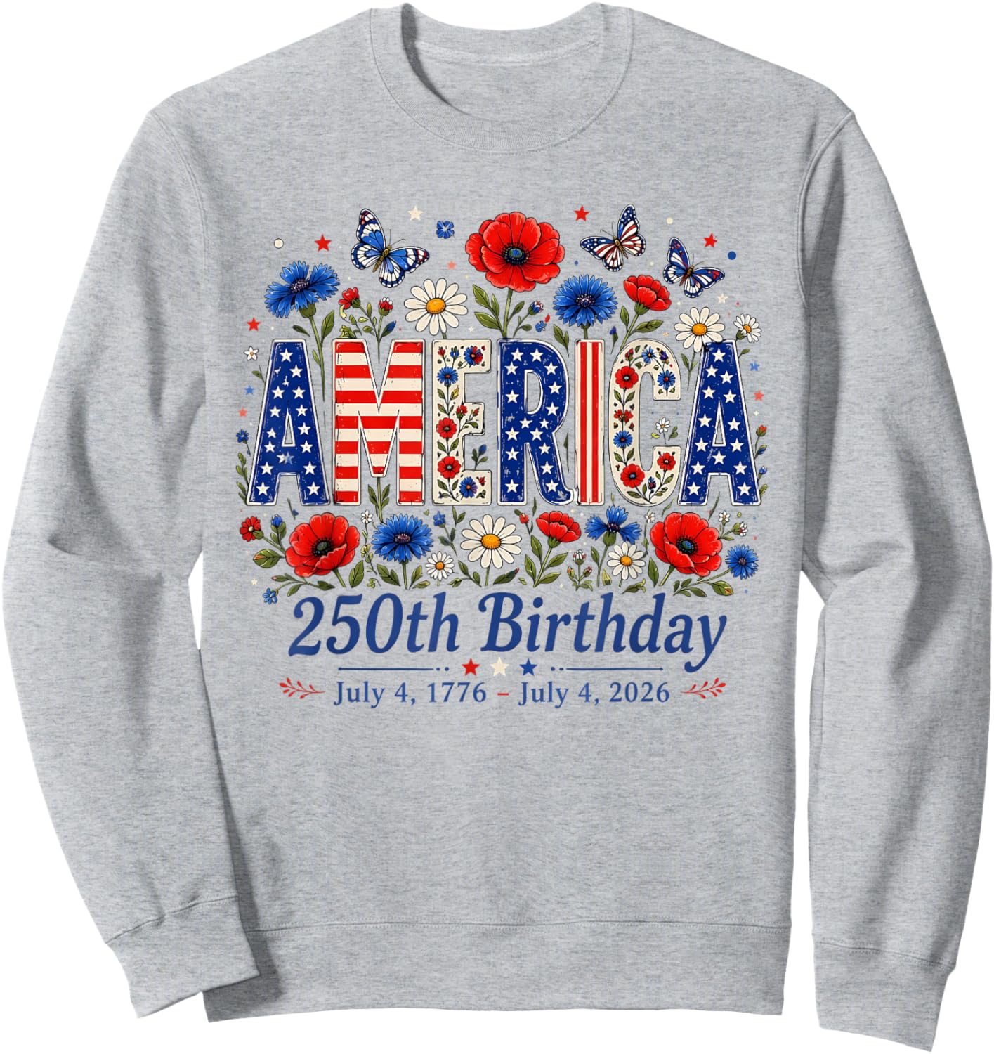 250 Years America Anniversary USA 250th Birthday Flowers Sweatshirt - Sweatshirt | Ash