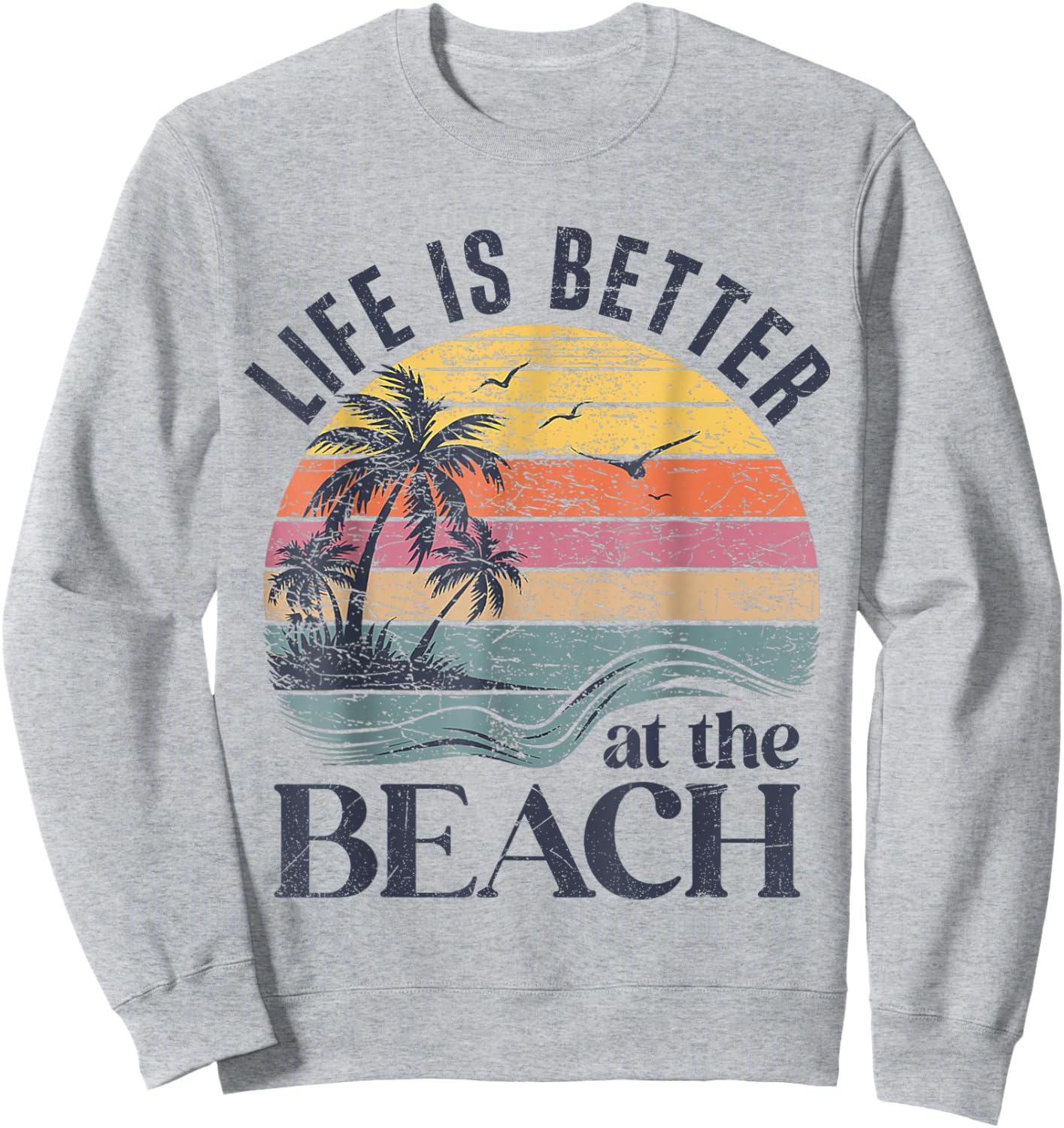 Retro Life Is Better At The Beach Vintage Summer Beach Sweatshirt - Sweatshirt | Ash