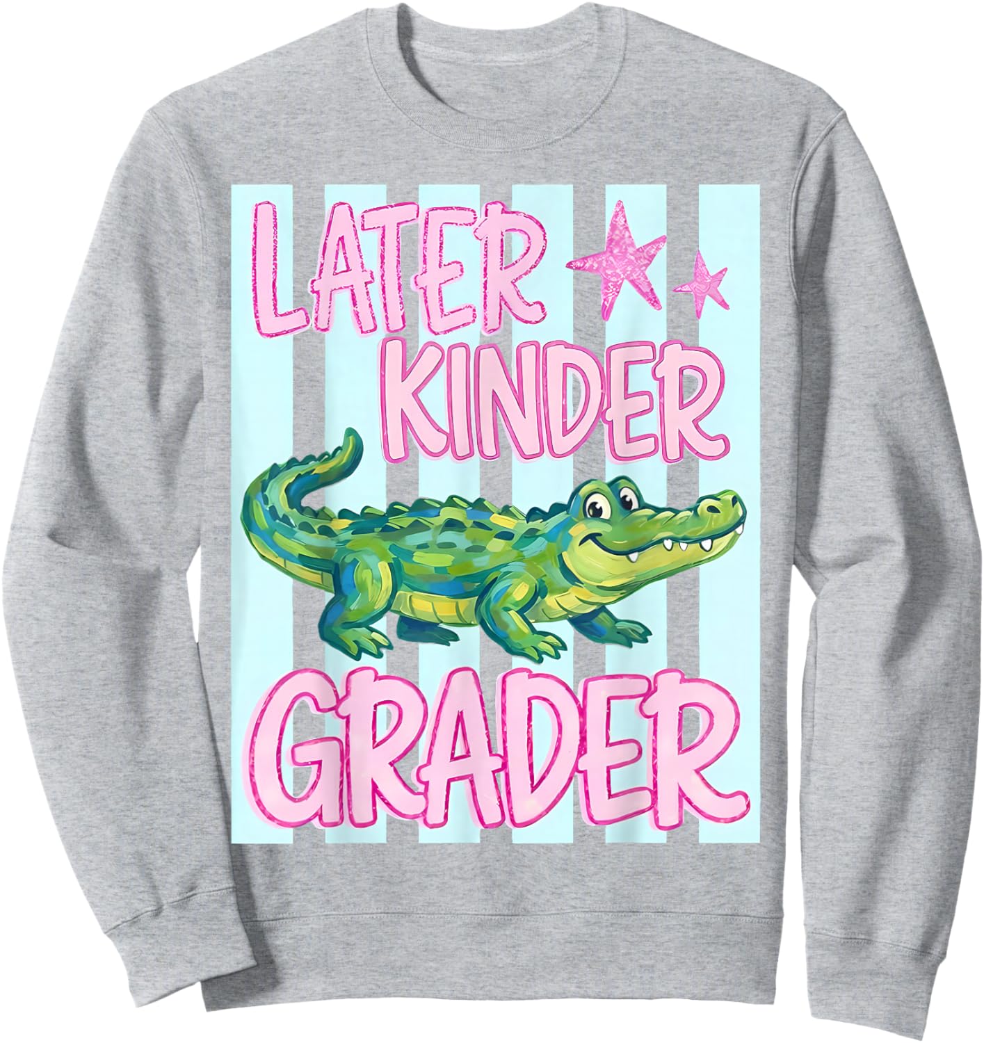 Later Kinder Grader Alligator Summer Last Day of School Sweatshirt - Sweatshirt | Ash