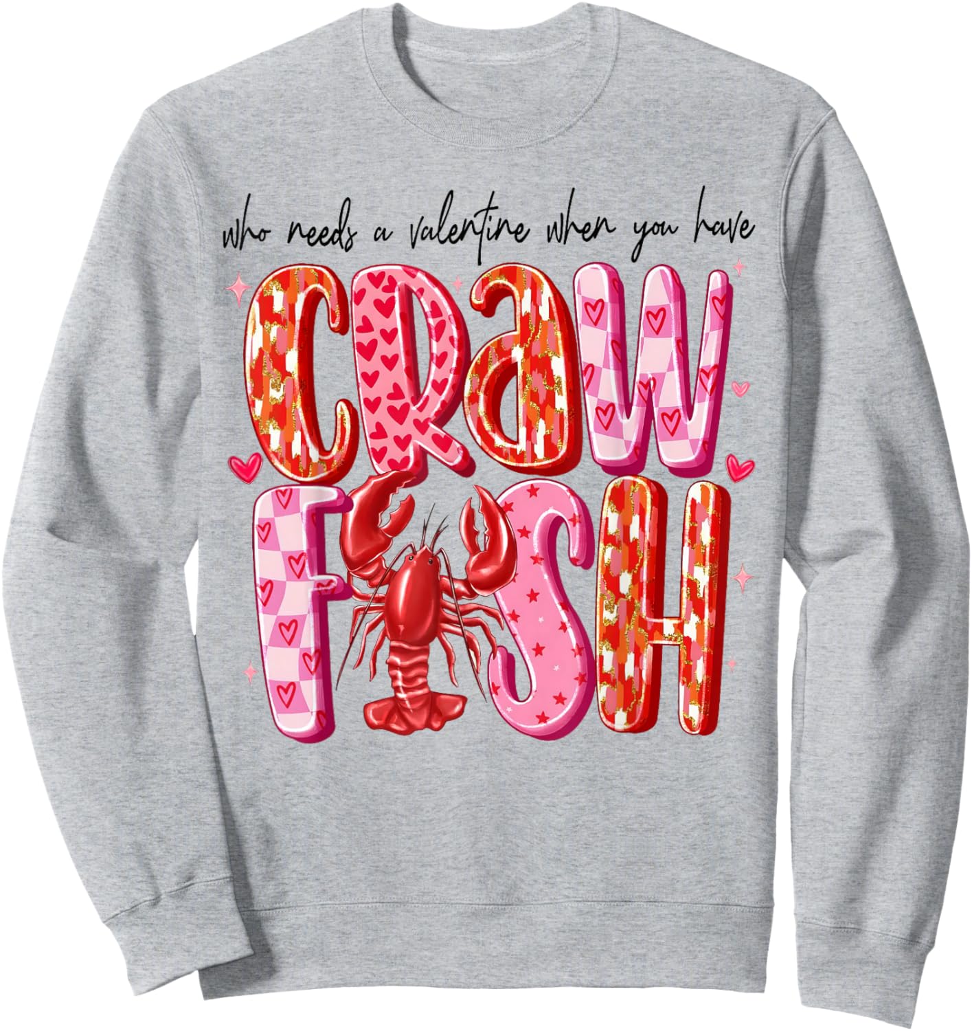 Who Needs A Valentine When You Have Crawfish Funny Cajun Sweatshirt - Sweatshirt | Ash