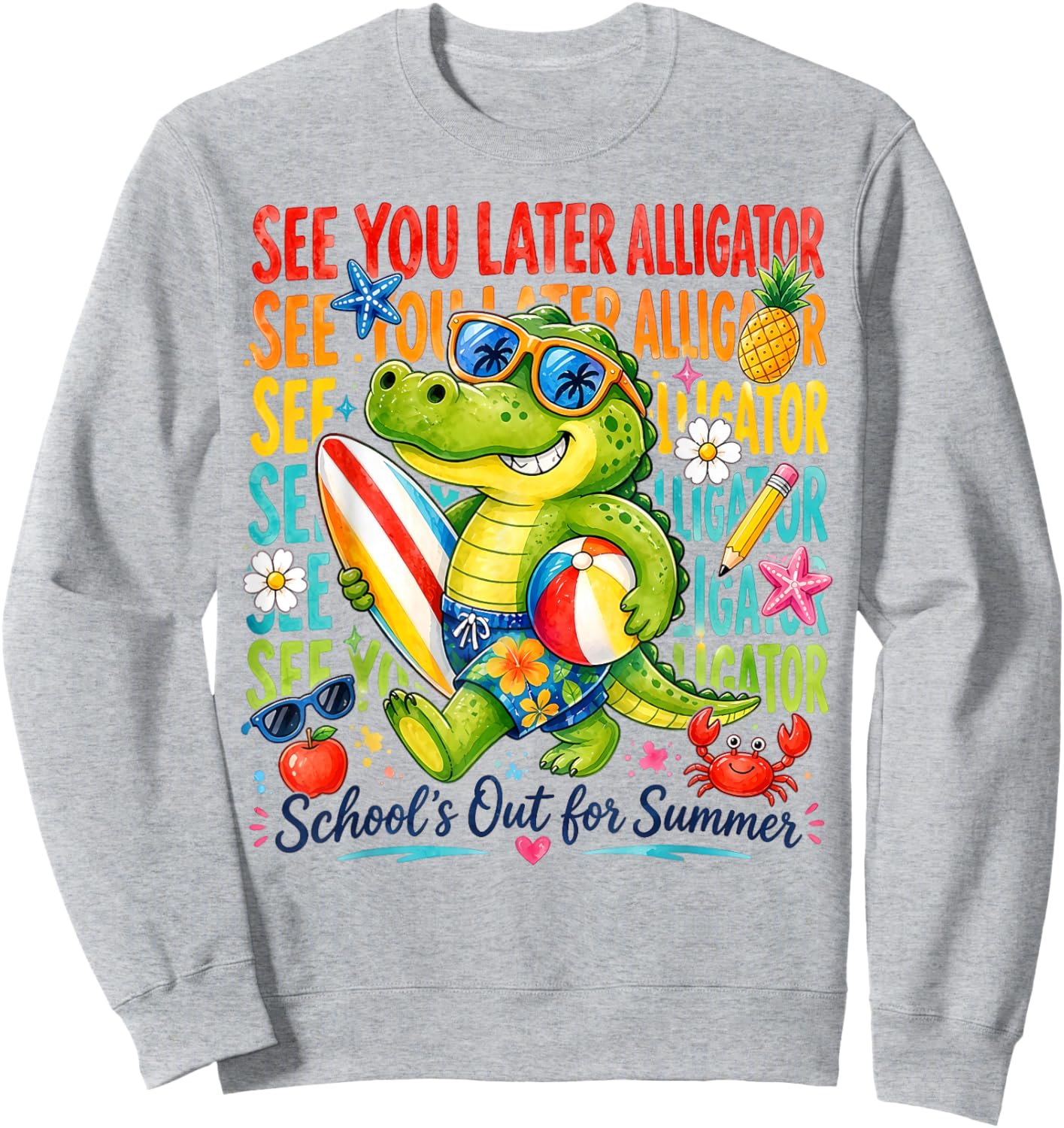 See You Later Alligator Schools Out for Summer Kids Teacher Sweatshirt - Sweatshirt | Ash