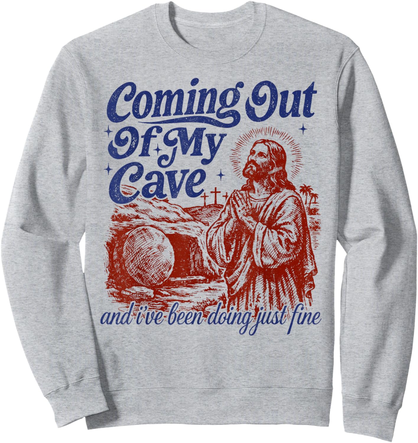 Coming Out of My Cave The Jesus Resurrection Easter Sweatshirt - Sweatshirt | Ash