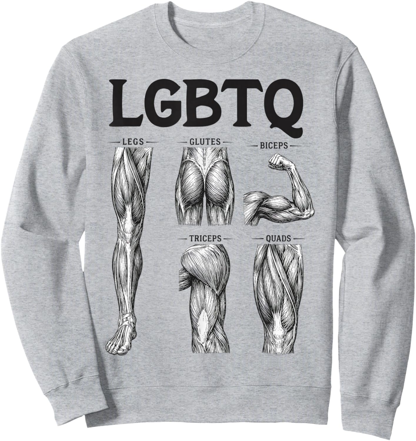 LGBTQ Gym Legs Glutes Biceps Triceps Quads Sweatshirt - Sweatshirt | Ash