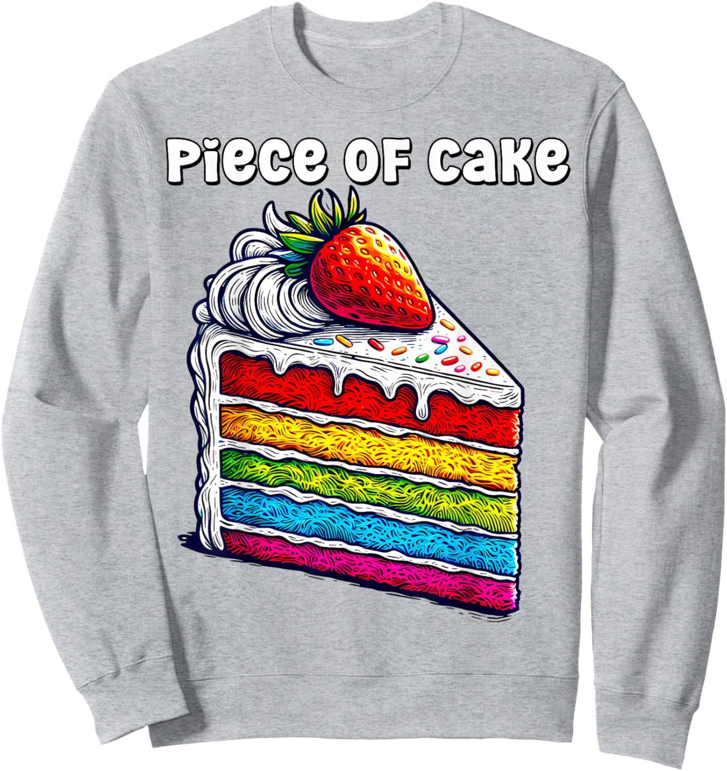 Piece of Cake English Idiom Slice of Rainbow Layer Cake Sweatshirt - Sweatshirt | Ash