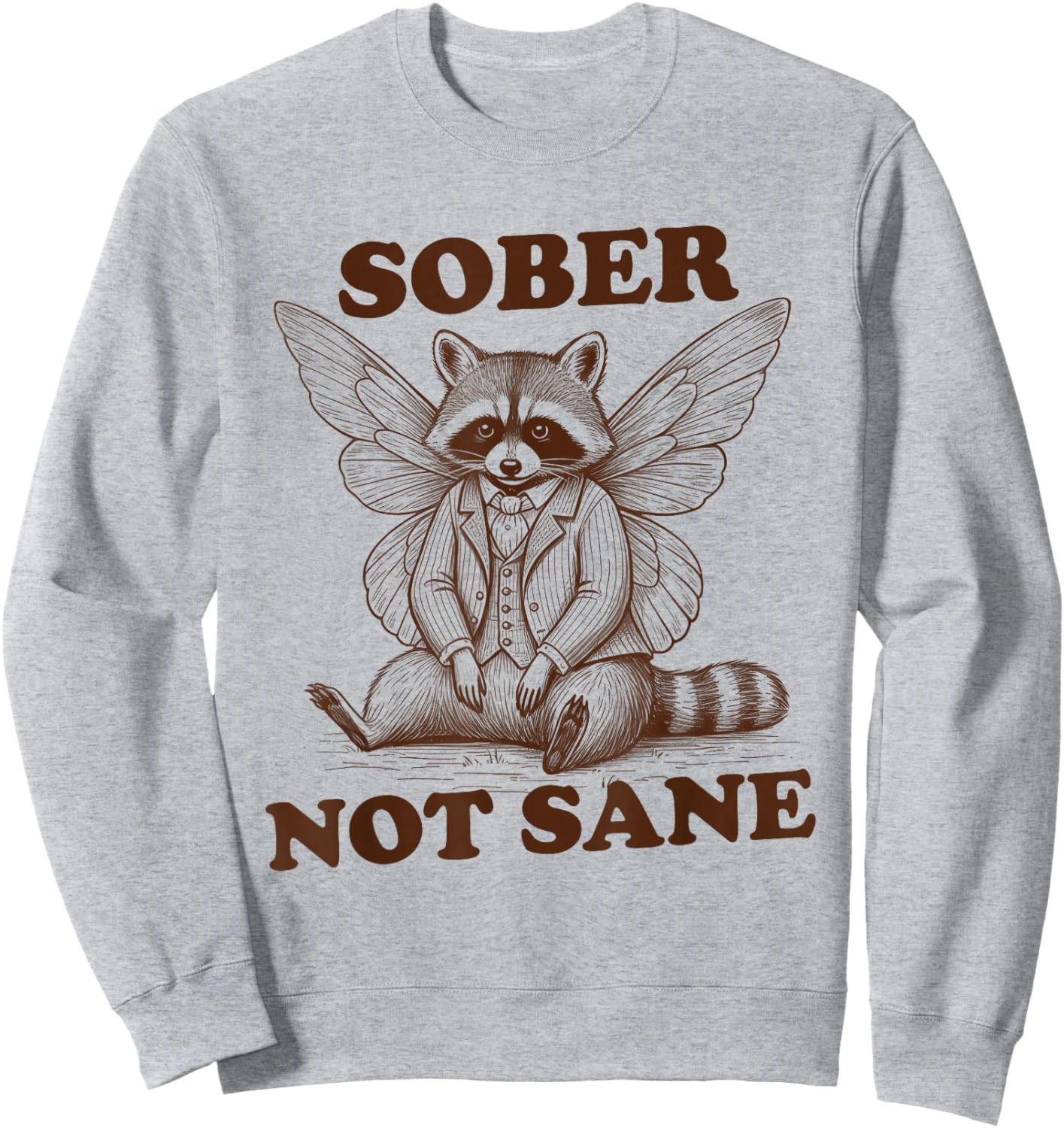 Racoon Sober Life Normalize Sobriety Recovery Sober Not Sane Sweatshirt - Sweatshirt | Ash