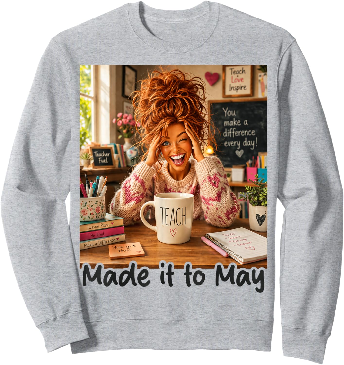 Last Day of School Teacher Shirt Funny Meme Made it to May Sweatshirt - Sweatshirt | Ash