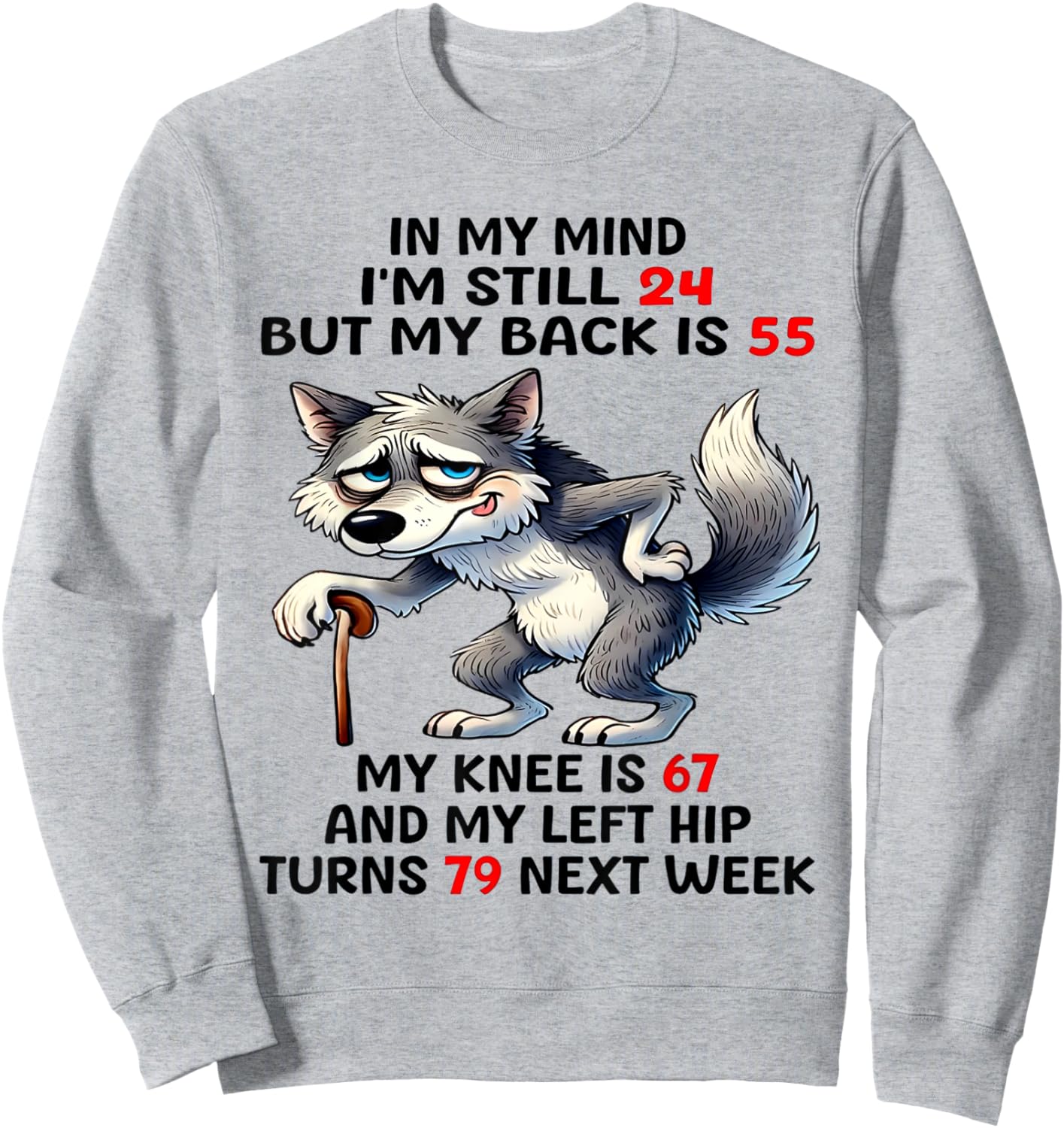 Wolf In My Mind I'm Still 24 But My Back Is 55 Sweatshirt - Sweatshirt | Ash