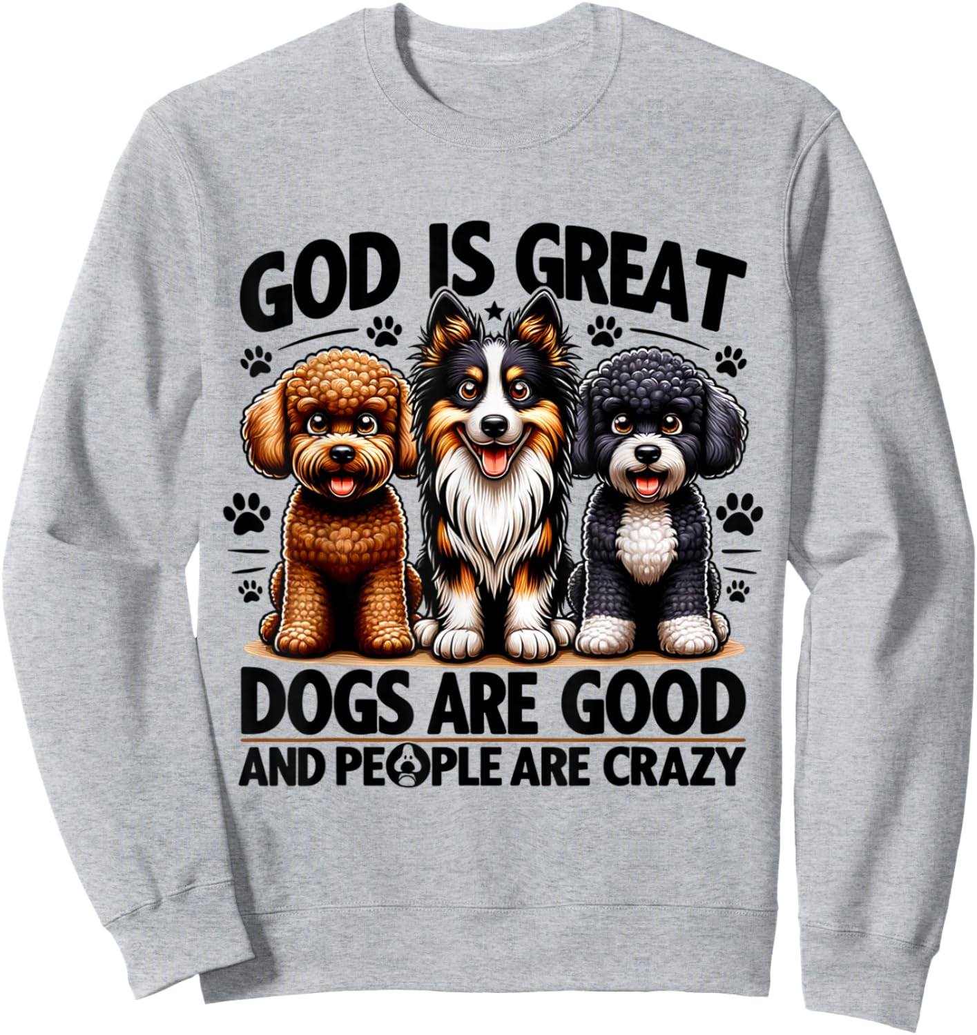 God is great dogs are good people are crazy Retro Sweatshirt - Sweatshirt | Ash