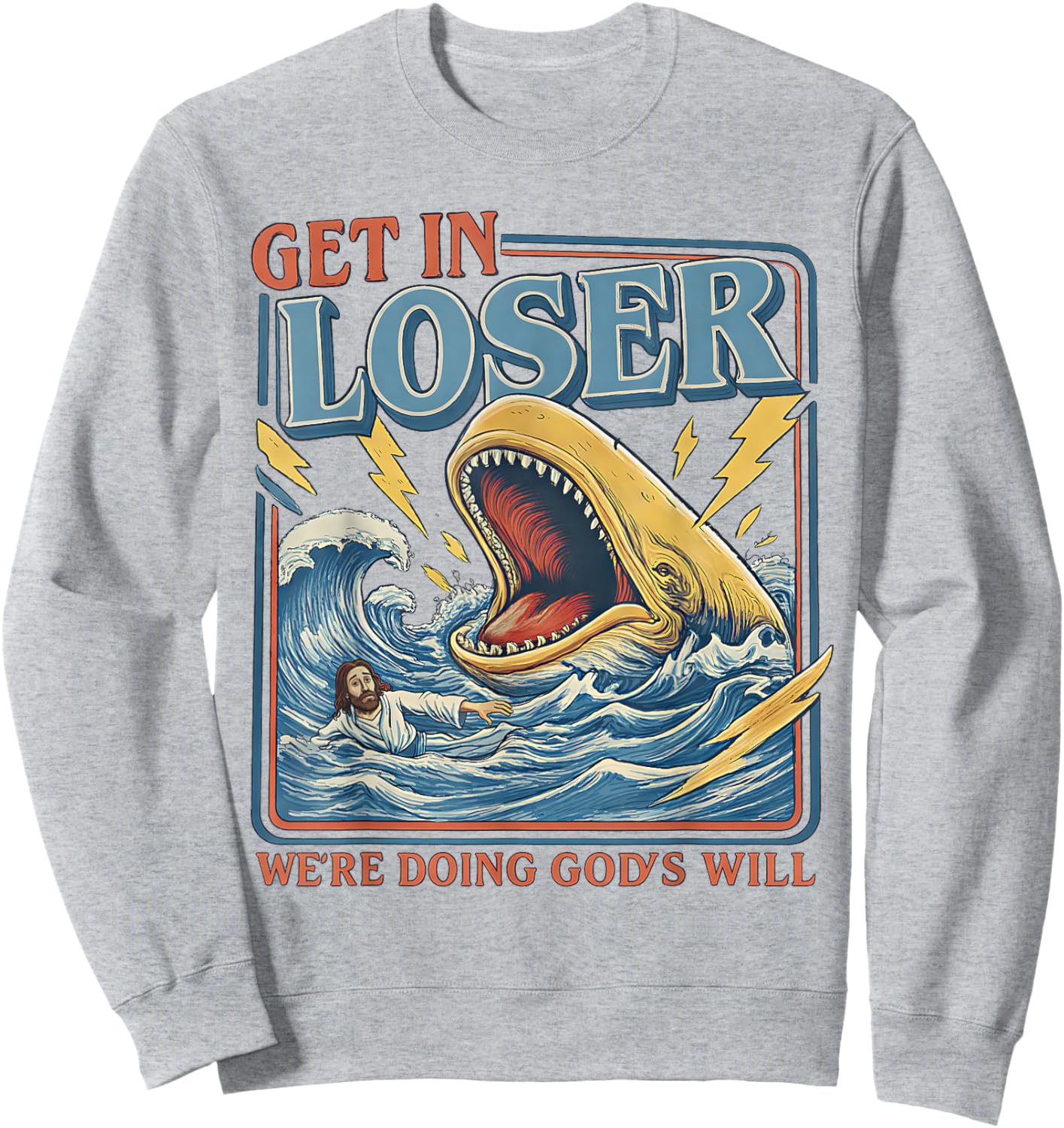 Get in Loser We're Doing God's Will Funny Christian Bible Sweatshirt - Sweatshirt | Ash