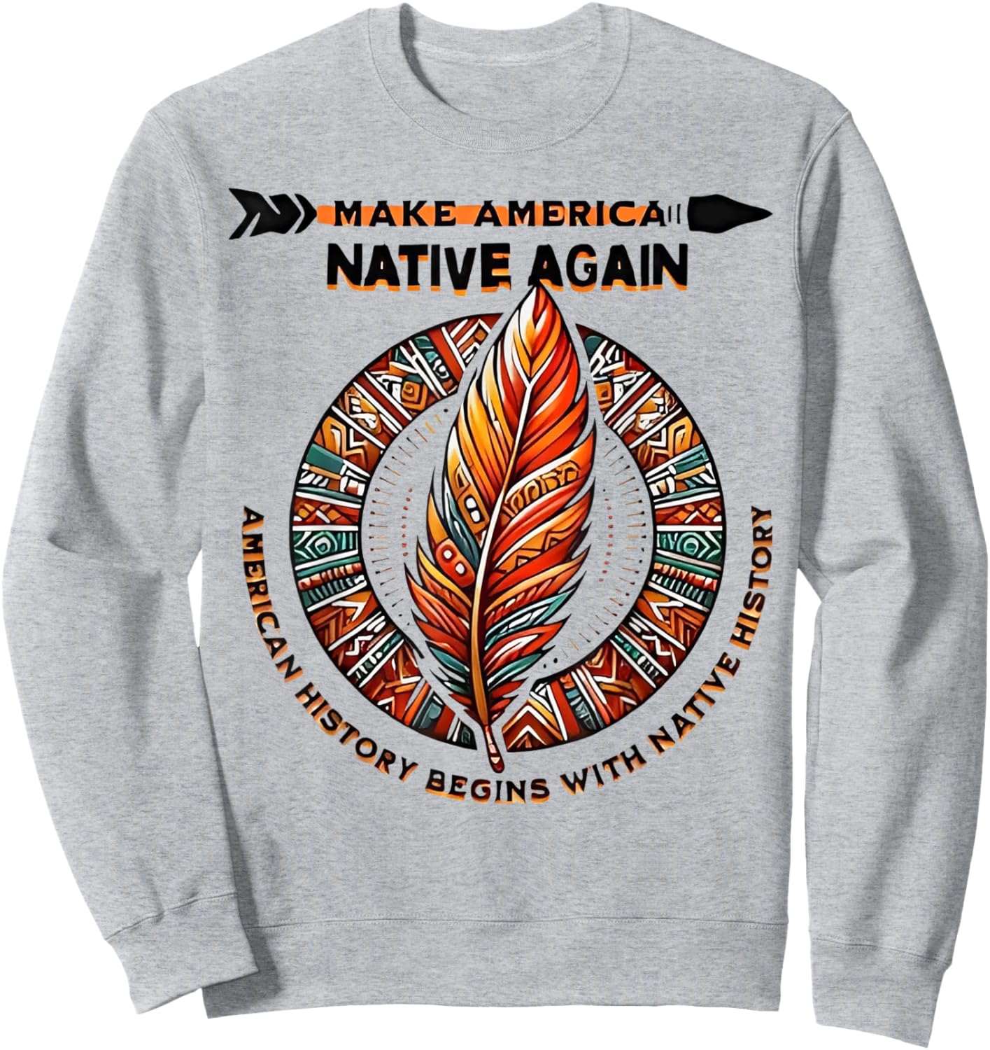 Make America Native Again Sweatshirt - Sweatshirt | Ash