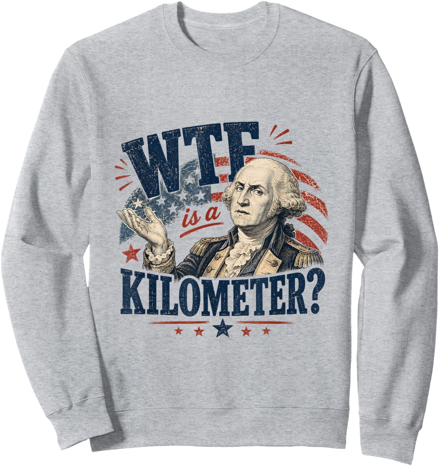 WTF is A Kilometer Washington Patriotic Design Sweatshirt - Sweatshirt | Ash