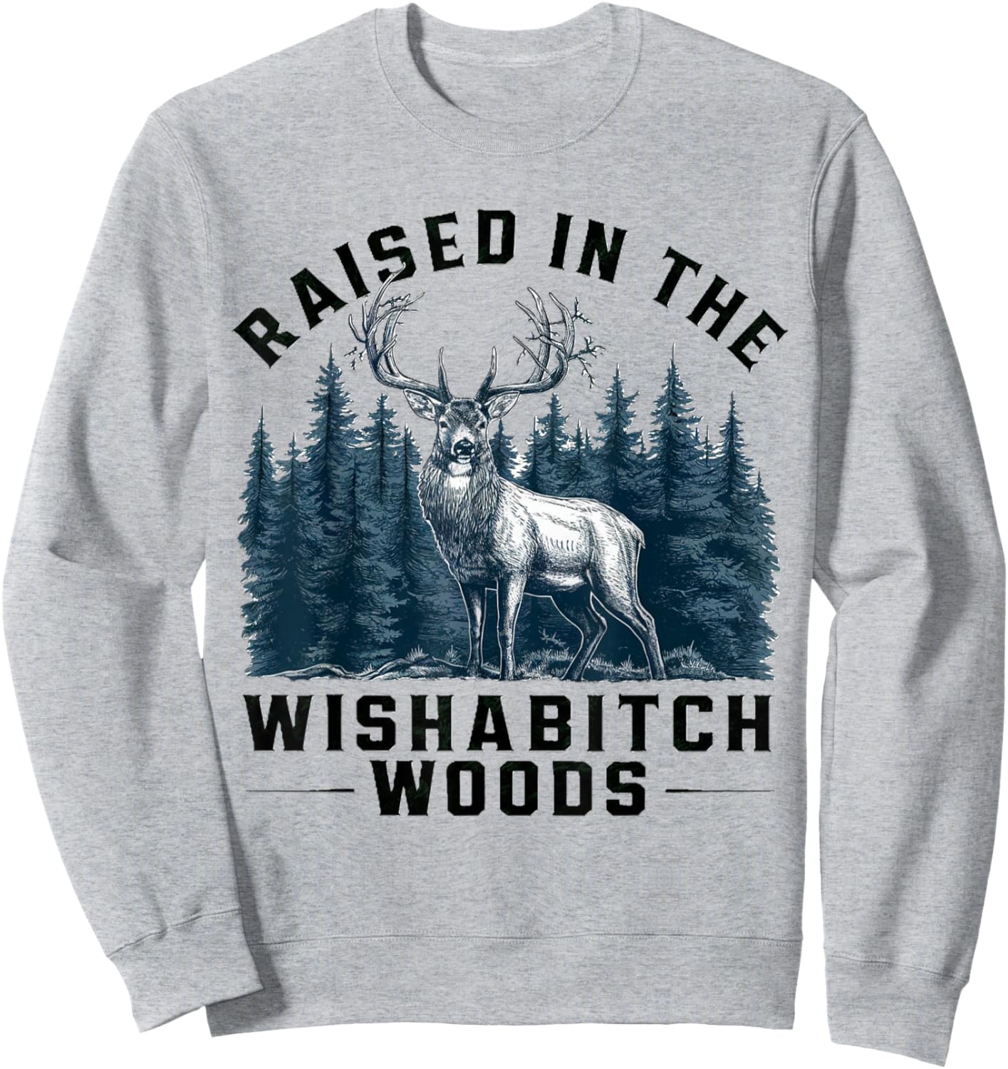 Funny camping raised in the wishabitch woods for camp lover Sweatshirt - Sweatshirt | Ash