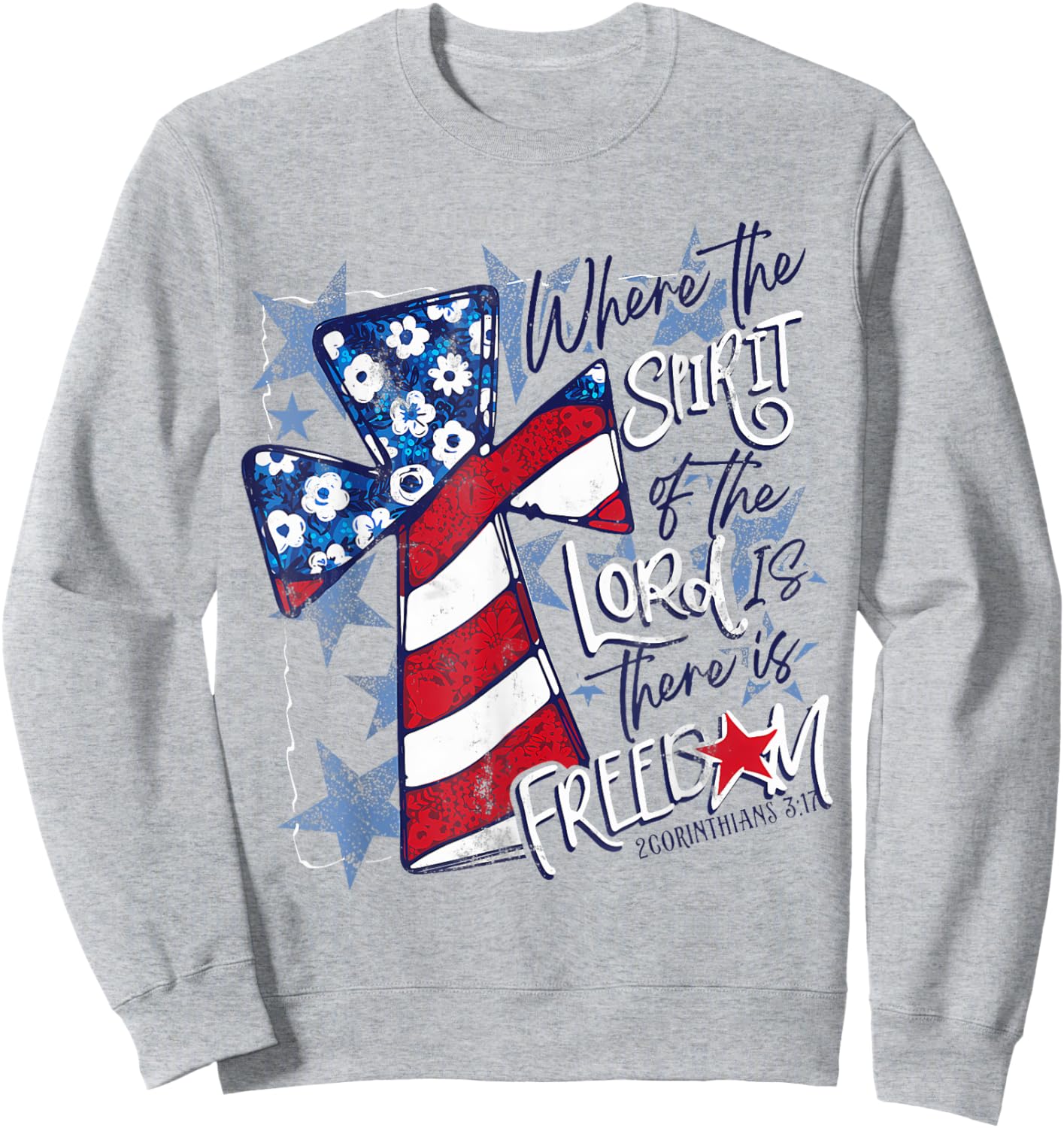 Where The Spirit Of The Lord Is There Is Freedom 4th Of July Sweatshirt - Sweatshirt | Ash