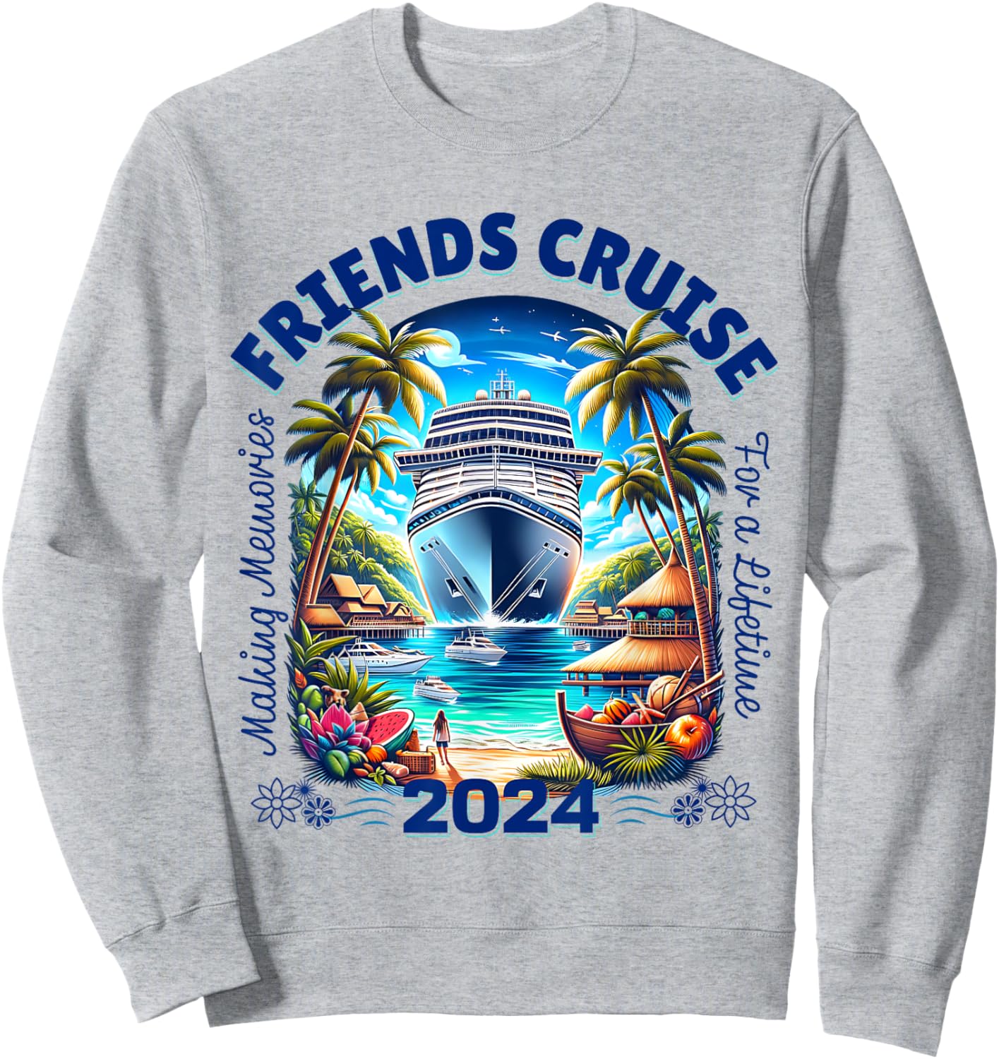 Making Memories For A Lifetime Matching Friends Cruise 2024 Sweatshirt - Sweatshirt | Ash