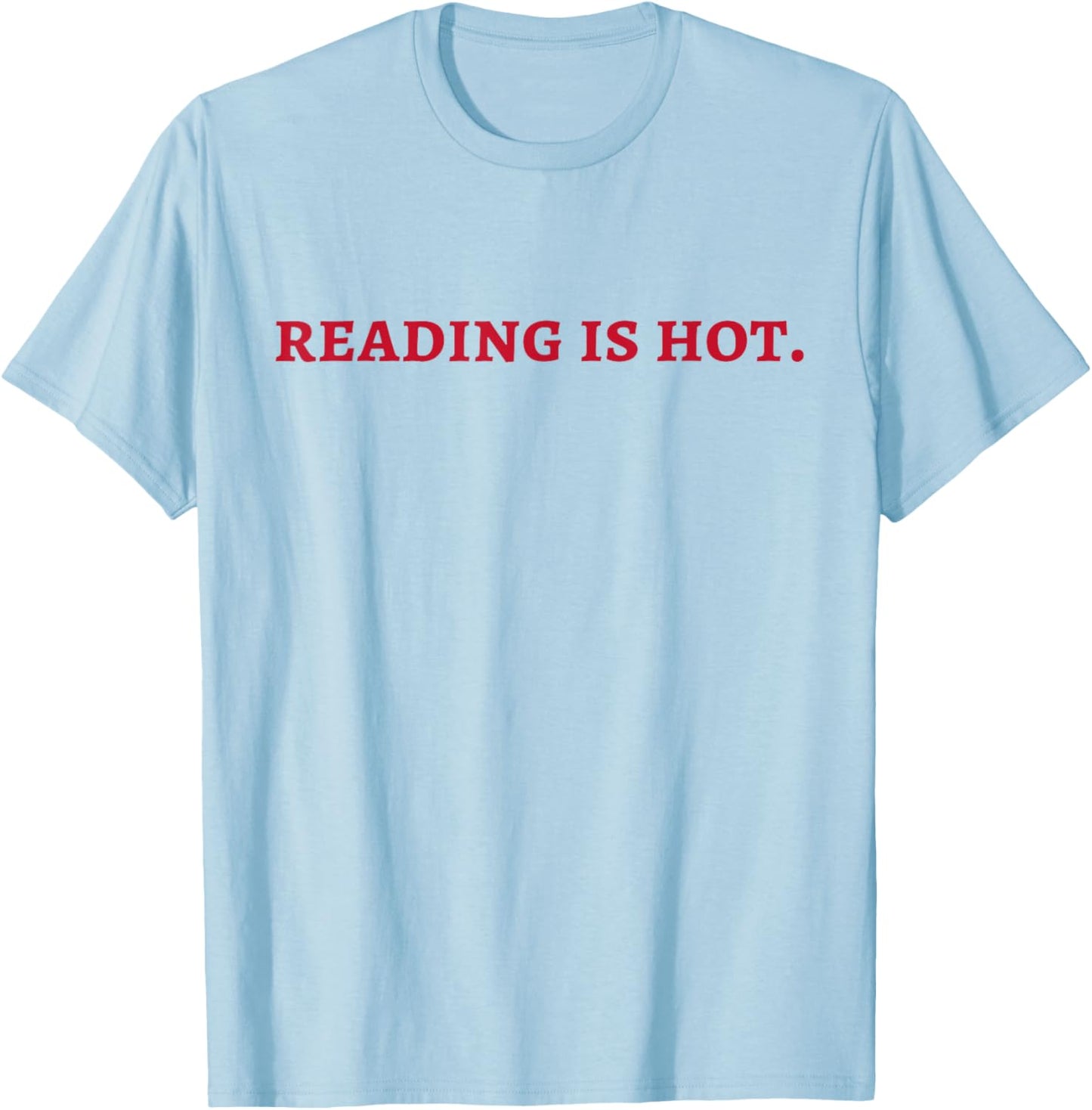 Reading Is Hot T-Shirt - T-Shirt | Light Blue