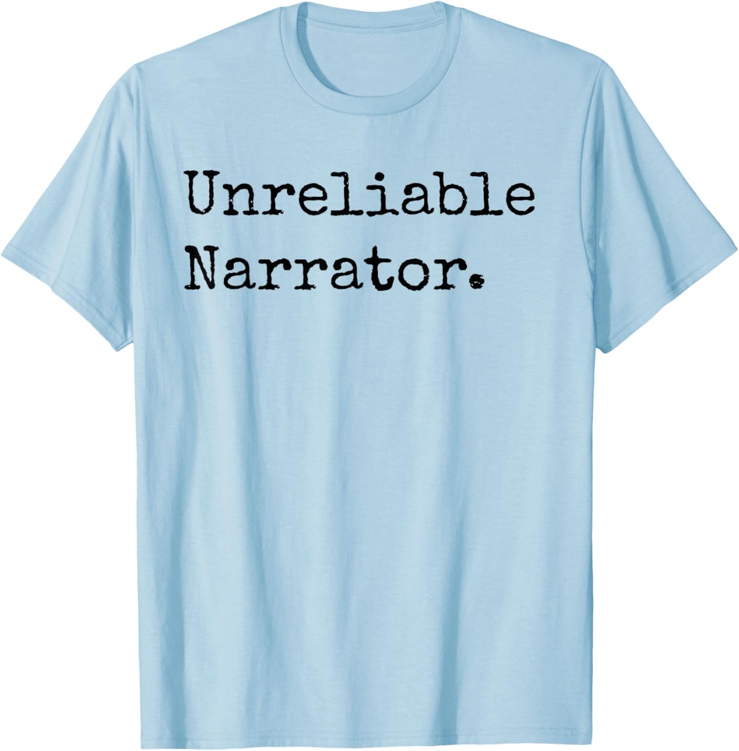 Unreliable Narrator Literary Book Author Bookworm Writer T-Shirt - T-Shirt | Light Blue