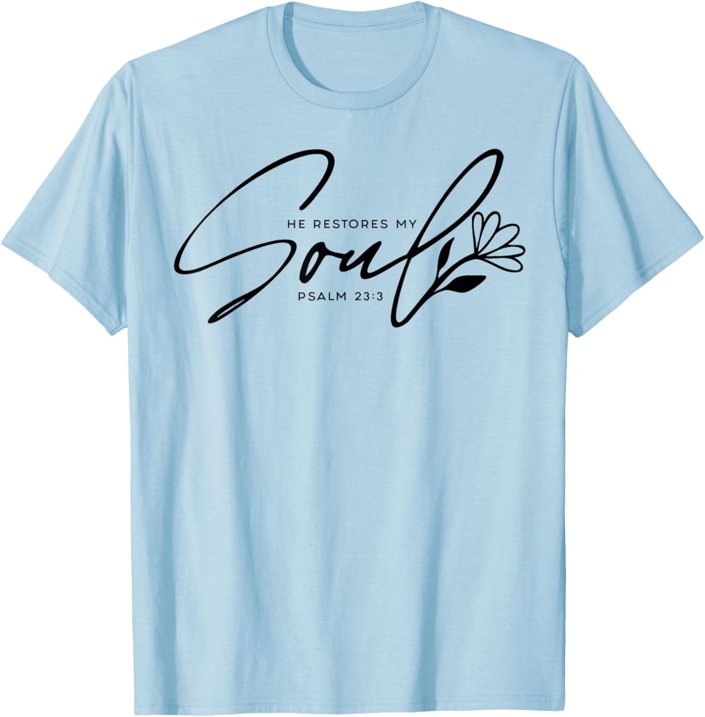 He Restores My Soul T-Shirt - T-Shirt | Light Blue