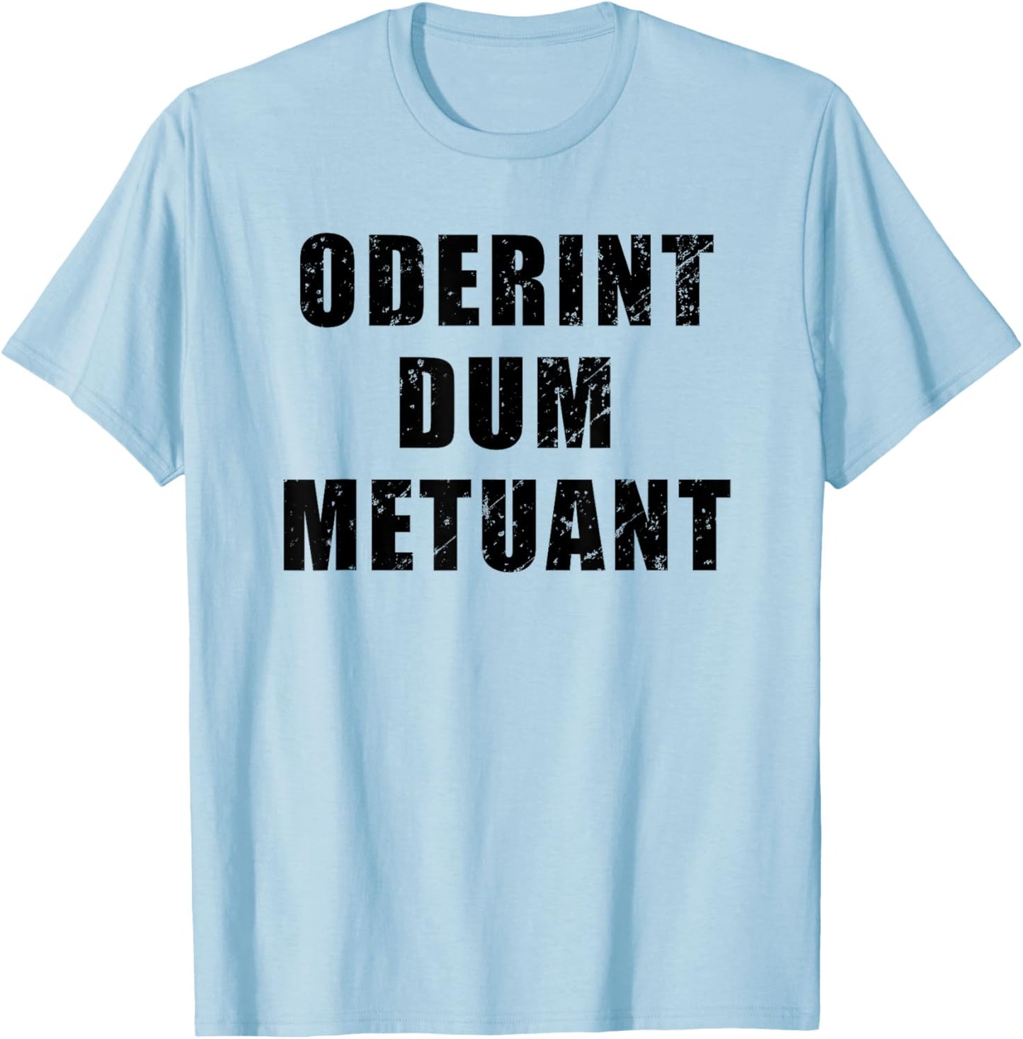 Oderint Dum Metuant - Let them hate, so long as they fear T-Shirt - T-Shirt | Light Blue
