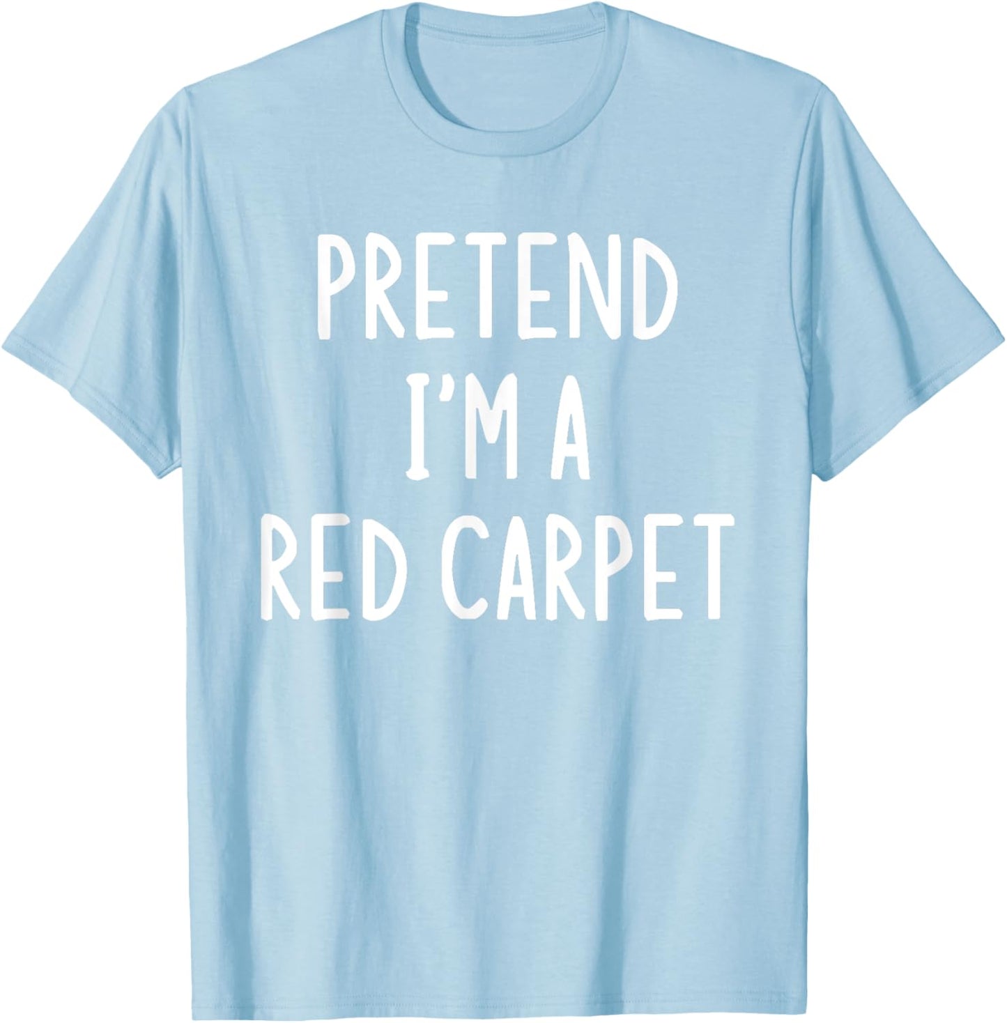 Pretend I'm A Red Carpet Easy Halloween Matching Costume T-Shirt - T-Shirt | Light Blue