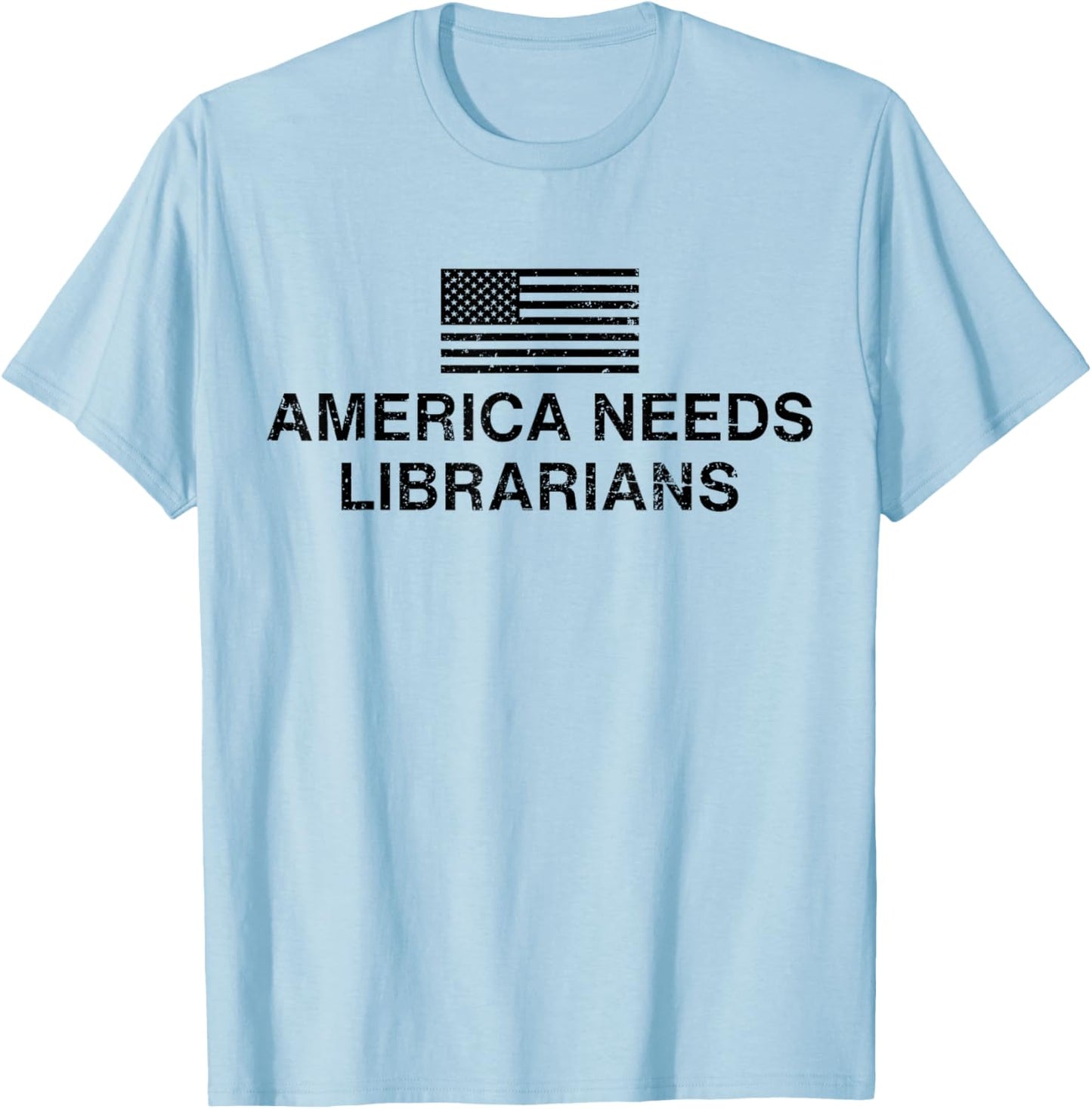 America Needs Librarians T-Shirt - T-Shirt | Light Blue