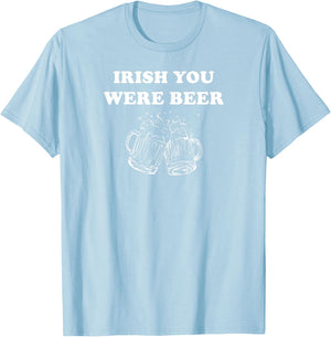Funny Irish You Were Beer Irish Shamrock St Paddy's Day T-Shirt - T-Shirt | Light Blue