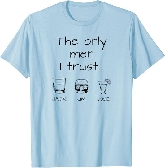 The Only Men I Trust Jack Jim Jose Drinking T-Shirt - T-Shirt | Light Blue