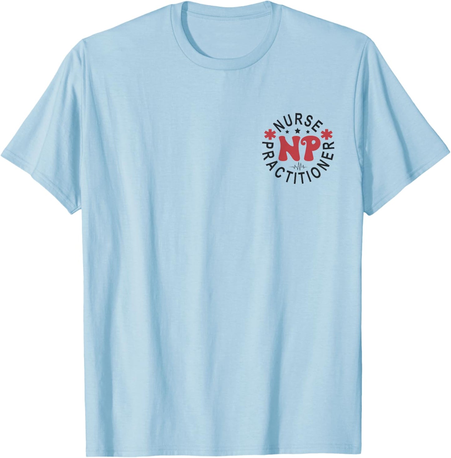 Funny Family Nurse Practitioner NP Nursing Day Nurse Week T-Shirt - T-Shirt | Light Blue
