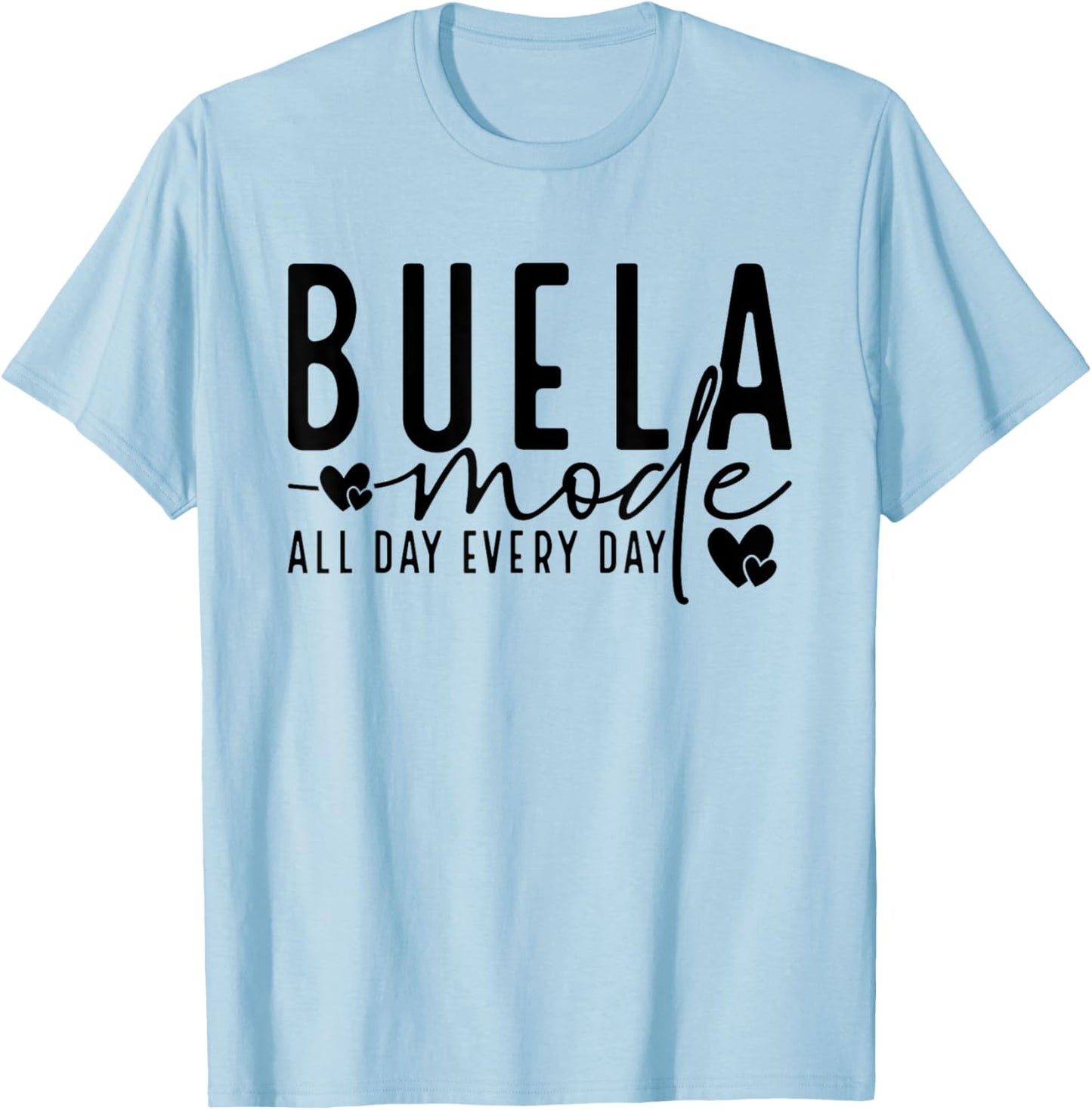 Buela Mode All Day And Every Day - Grandmother Pride T-Shirt - T-Shirt | Light Blue