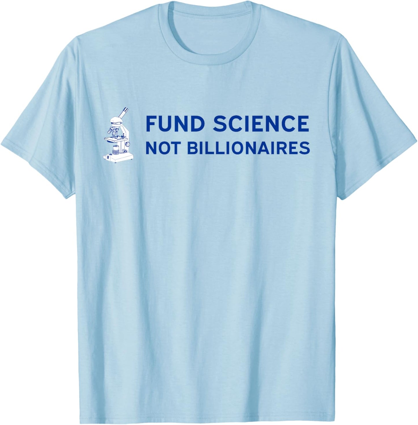 Fund Science, Not Billionaires - Support the NIH Anti-Trump T-Shirt - T-Shirt | Light Blue
