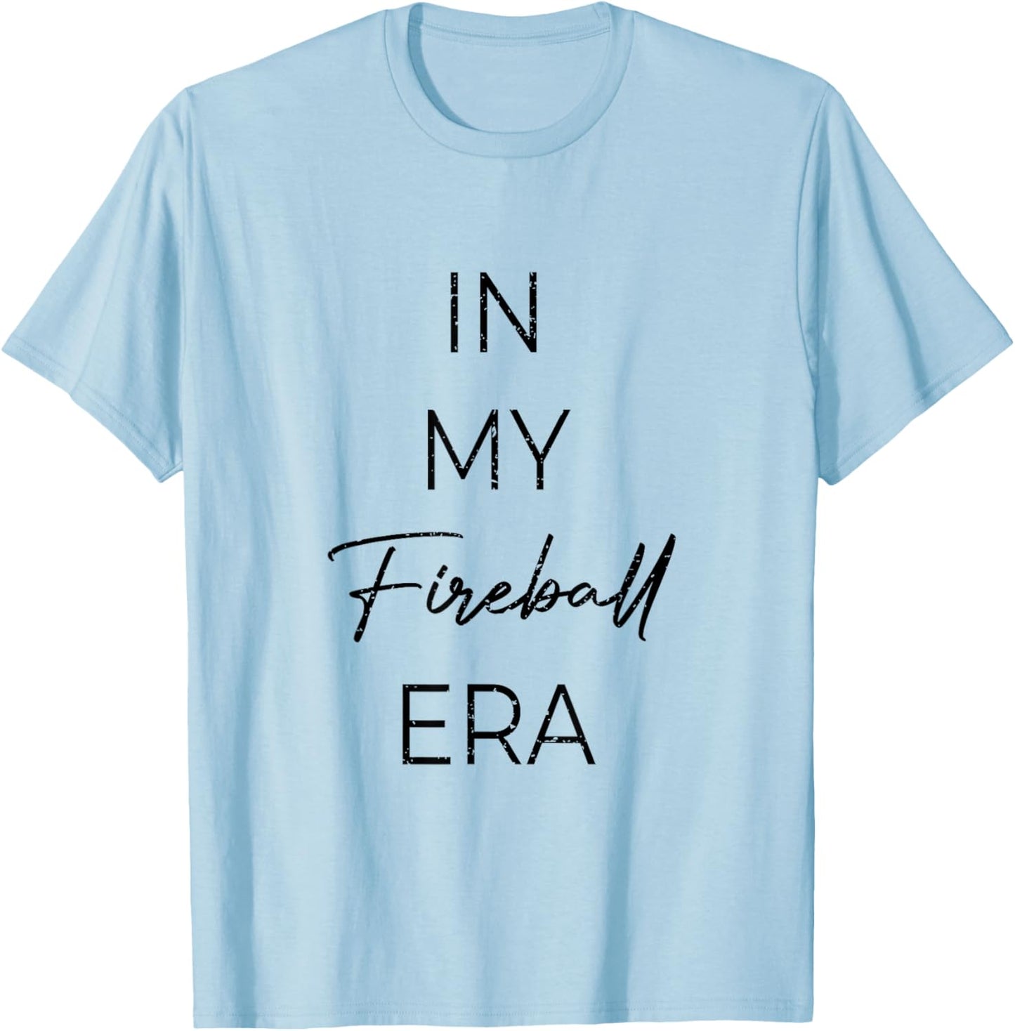 Fun sports apparel In My Fireball Era T-Shirt - T-Shirt | Light Blue
