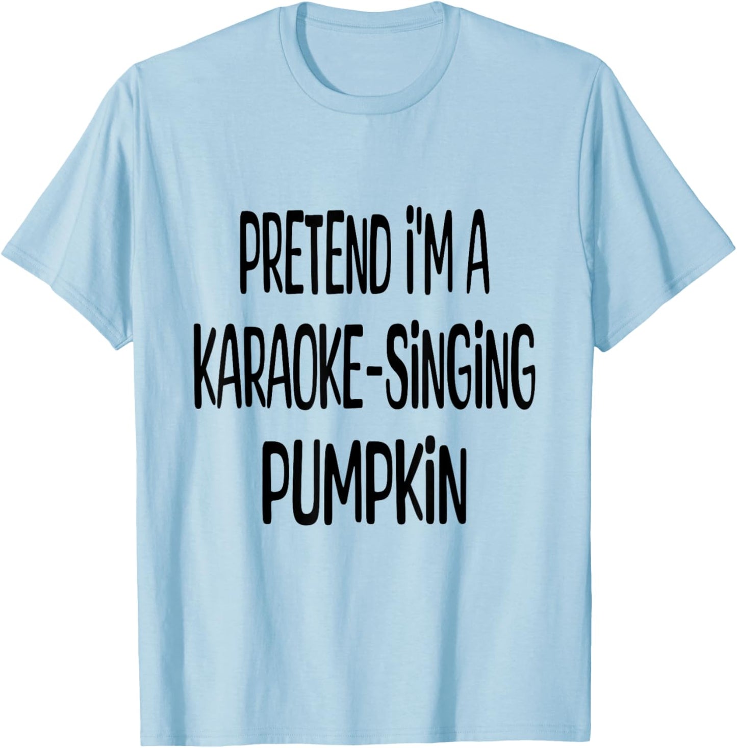 Pretend I'm A Karaoke Singing Pumpkin Lazy Halloween Costume T-Shirt - T-Shirt | Light Blue