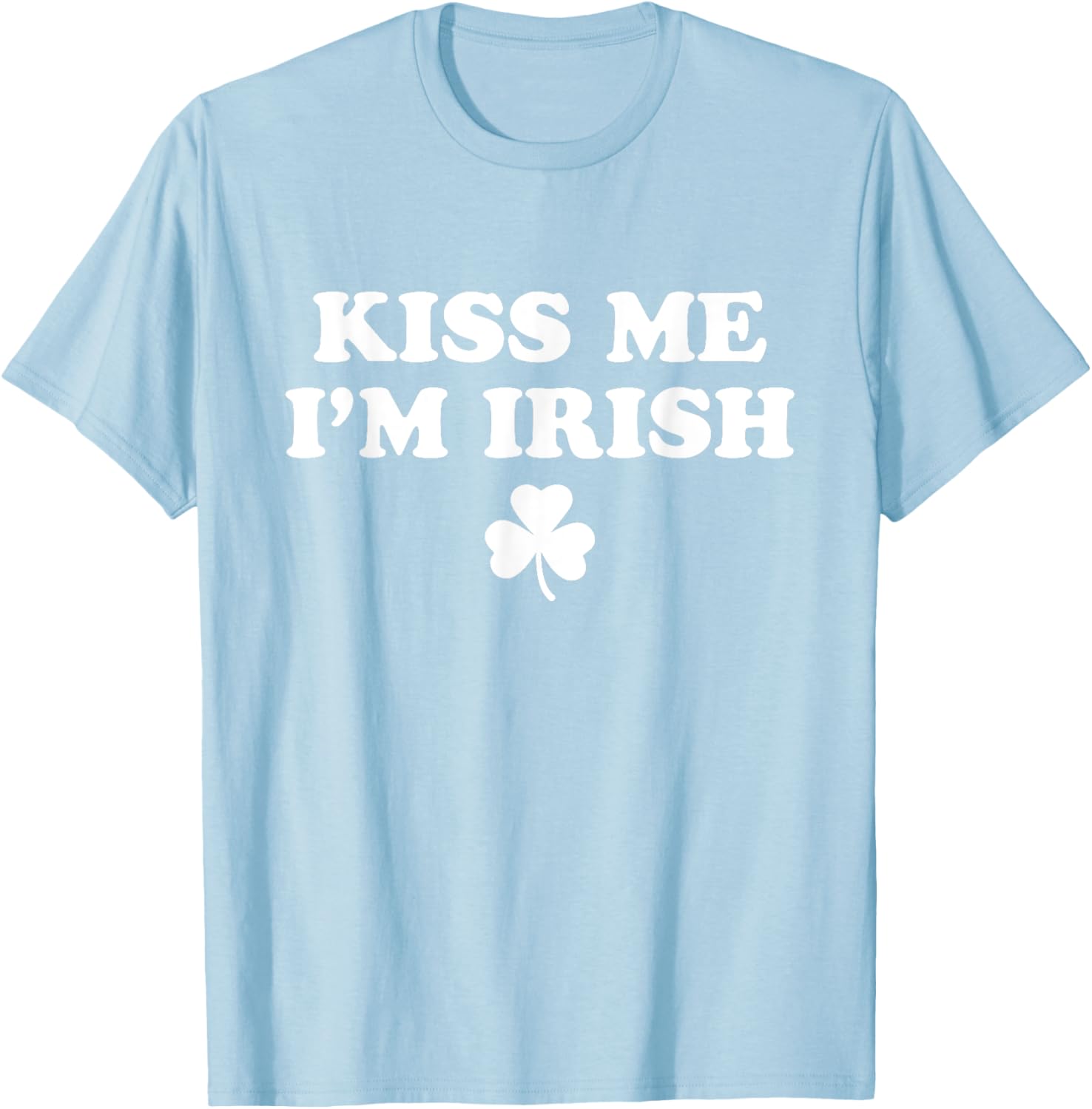 Kiss Me I'm Irish Shamrock St Patricks Day Men Women Kids T-Shirt - T-Shirt | Light Blue