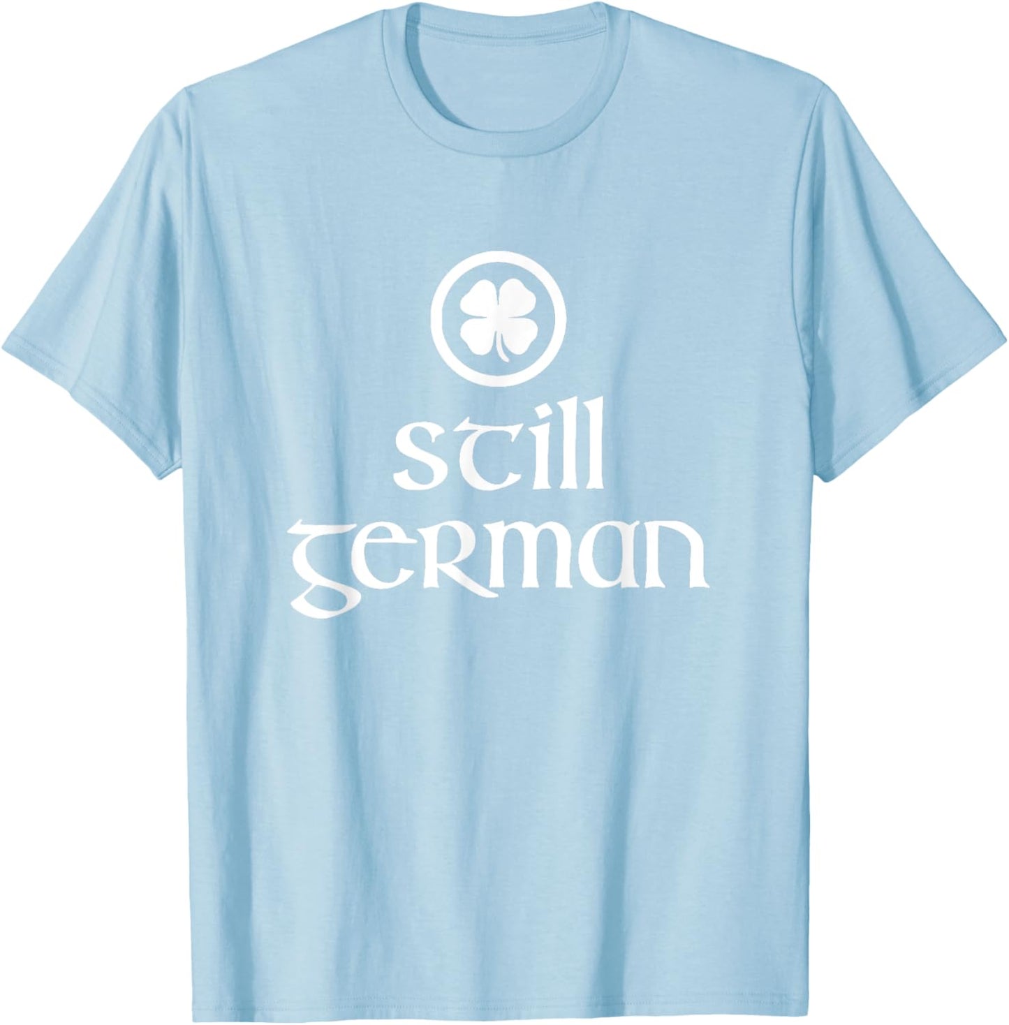 Still German Shamrock St. Patrick's Day T-Shirt - T-Shirt | Light Blue
