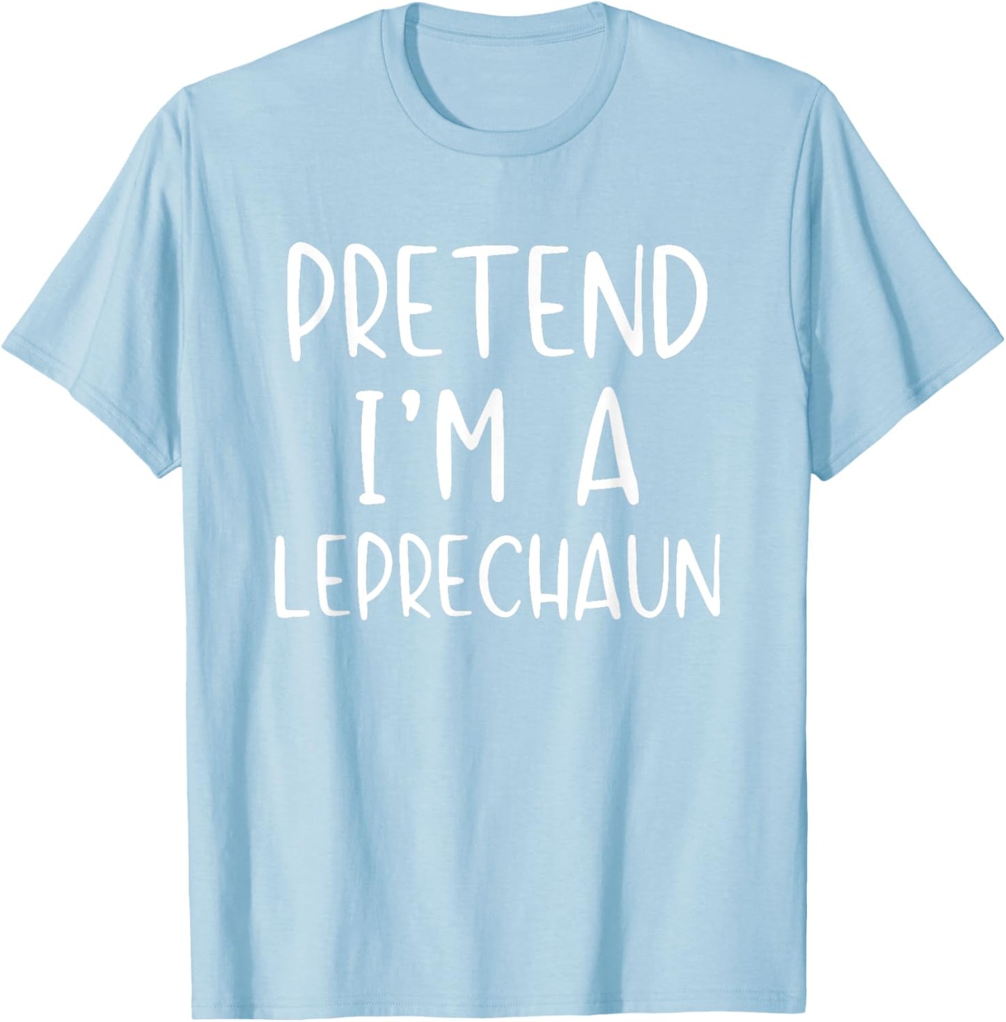 Pretend I'm Leprechaun Costume Halloween Simple Funny Irish T-Shirt - T-Shirt | Light Blue
