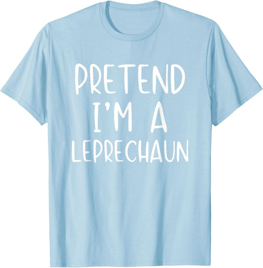 Pretend I'm Leprechaun Costume Halloween Simple Funny Irish T-Shirt - T-Shirt | Light Blue