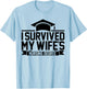 I Survived My Wife's Nursing Degree Nursing School Husband T-Shirt - T-Shirt | Light Blue