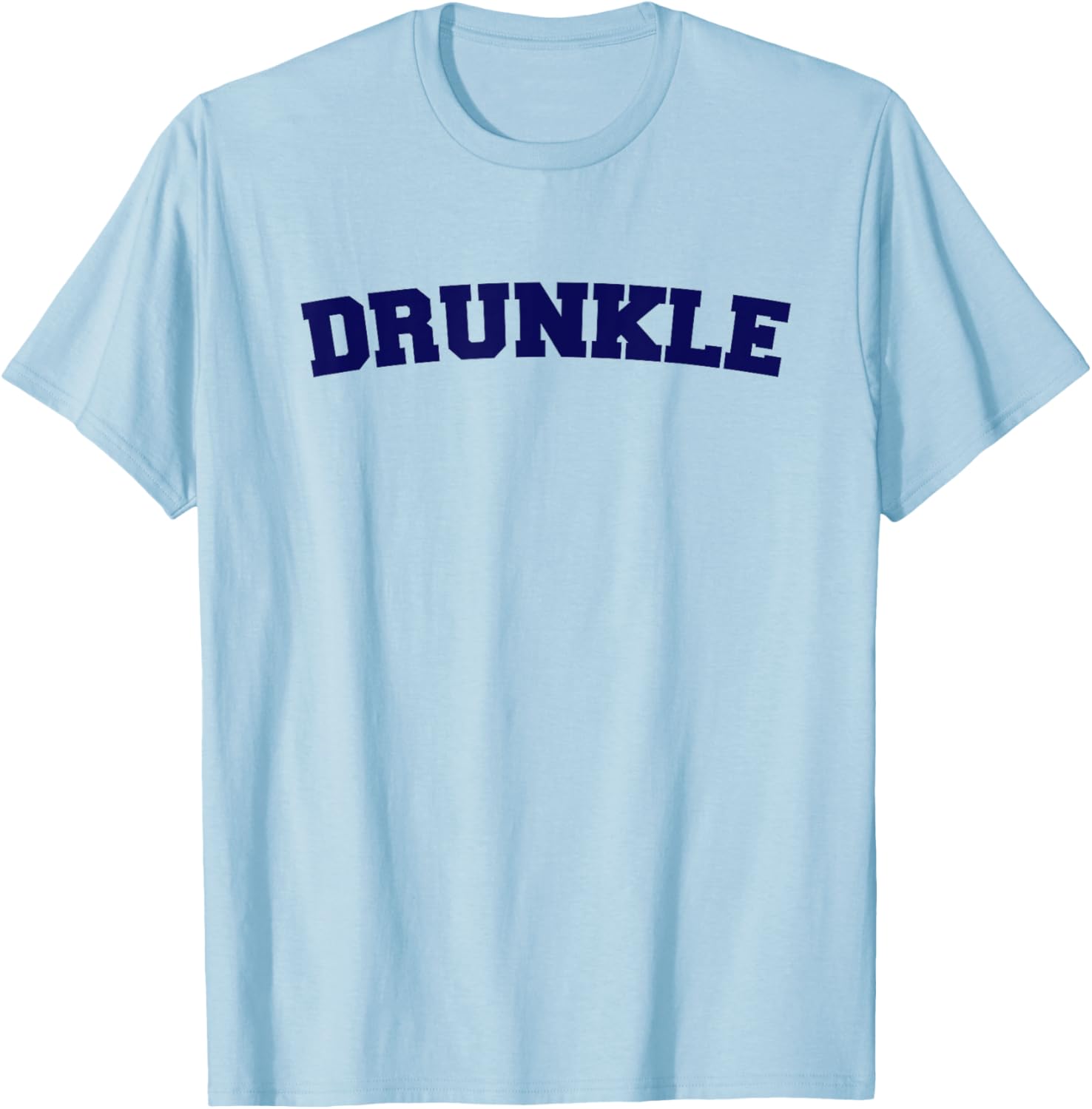 Funny Uncle Drunkle Druncle Humor T-Shirt - T-Shirt | Light Blue